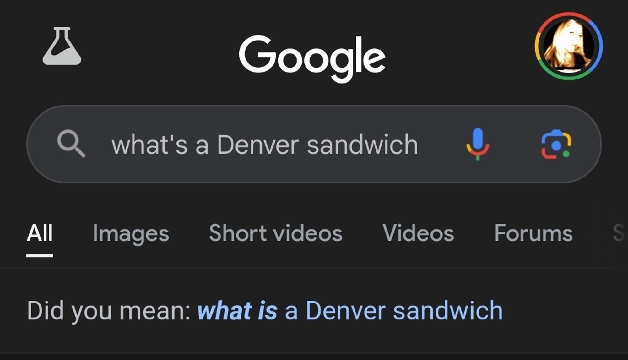 Screenshot of Google (dark mode), with the question "what's a Denver Sandwich" in the query box. Below, Google asks, "Did you mean: 𝘸𝘩𝘢𝘵 𝘪𝘴 a Denver sandwich"