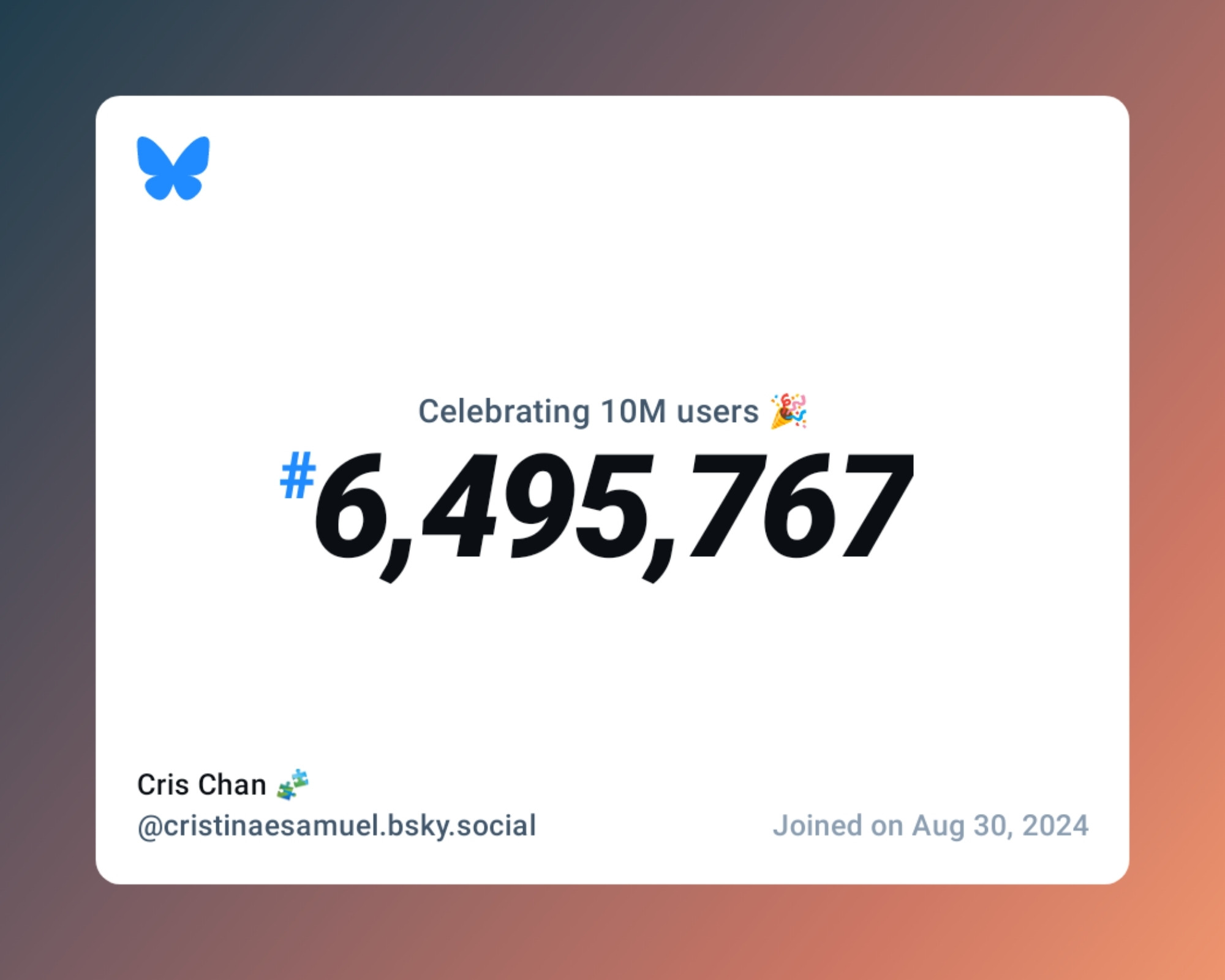 A virtual certificate with text "Celebrating 10M users on Bluesky, #6,495,767, Cris Chan 🧩 ‪@cristinaesamuel.bsky.social‬, joined on Aug 30, 2024"