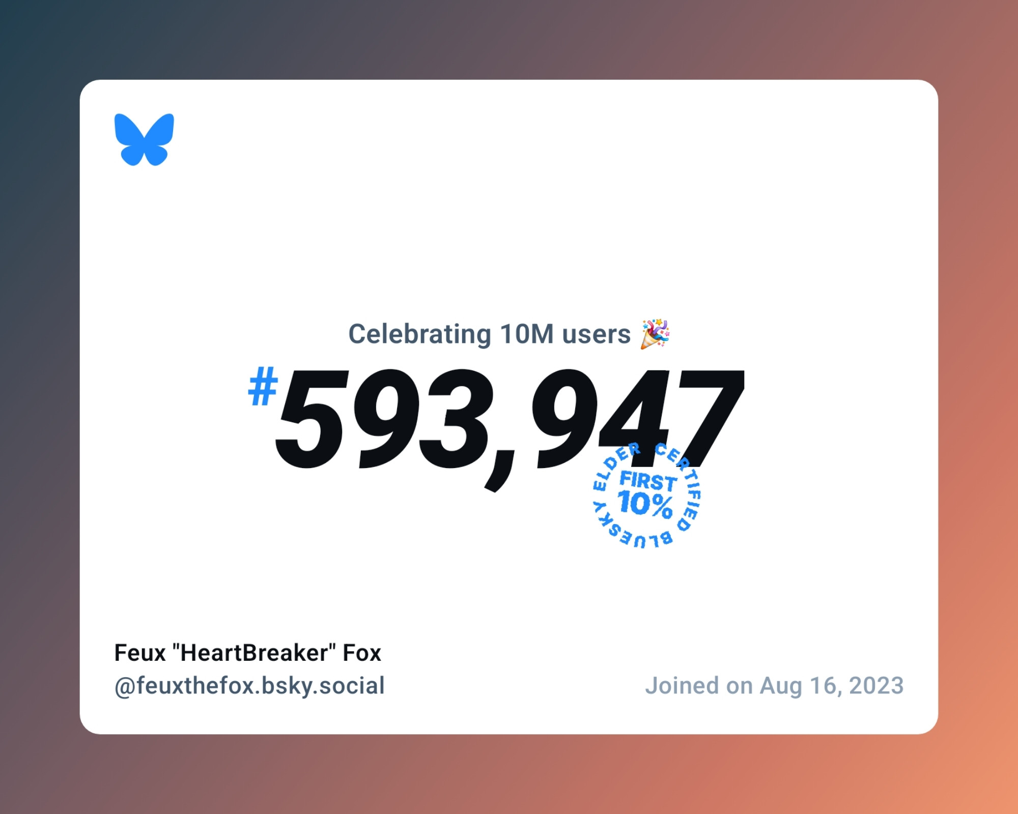 A virtual certificate with text "Celebrating 10M users on Bluesky, #593,947, Feux "HeartBreaker" Fox ‪@feuxthefox.bsky.social‬, joined on Aug 16, 2023"