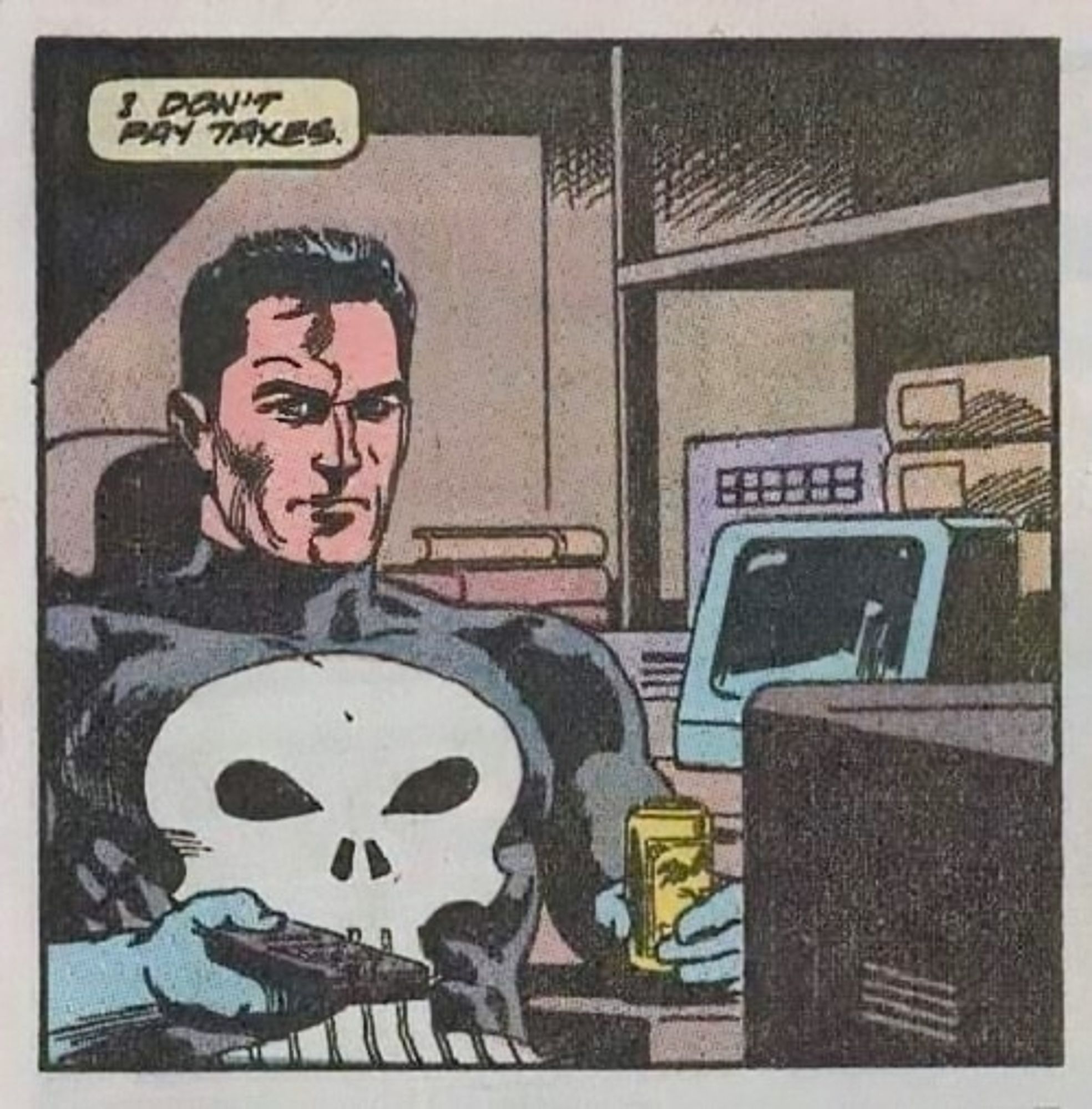 "I don't pay taxes."
The Punisher #26 (Vol. 2; 1989; Marvel)
"The Whistle Blower"
Writer: Mike Baron
Penciler/Inker: Russ Heath
Colorist: John Wellington
Letterer: Ken Bruzenak