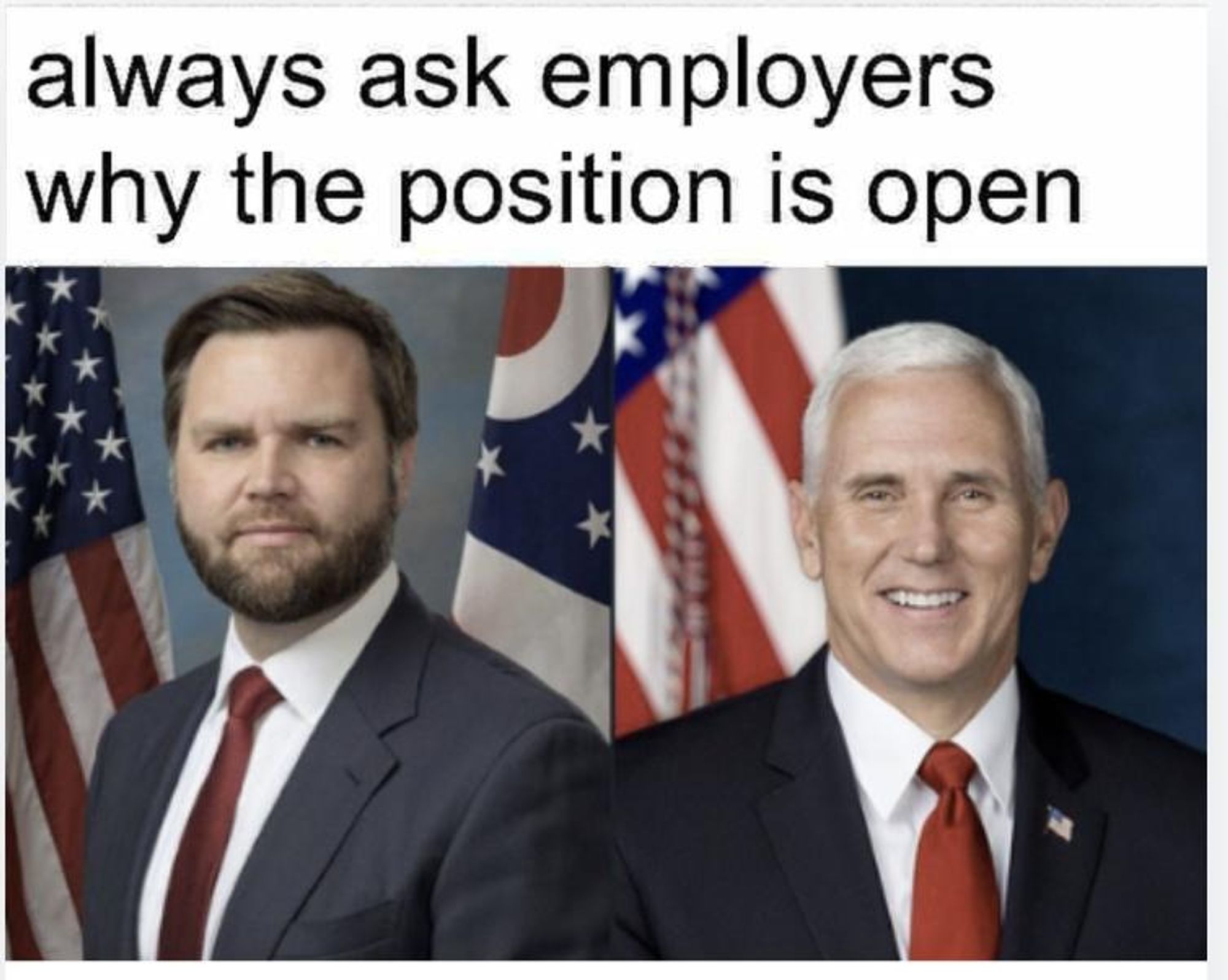 The text "always ask employers why the position is open" with a picture of JD Vance and Mike Pence