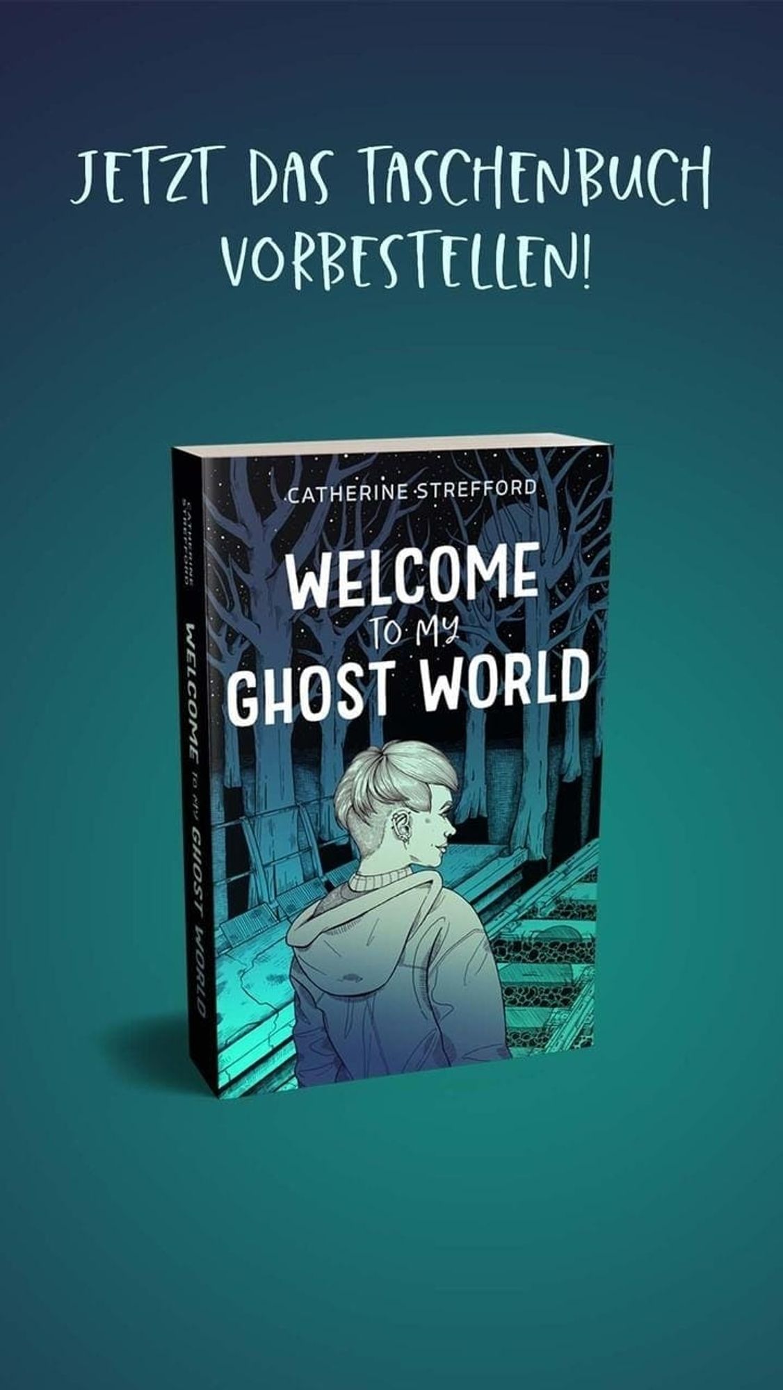 Jetzt das Taschenbuch vorbestellen!

Taschenbuchcover "Welcome to my Ghostworld " von Catherine Strefford.