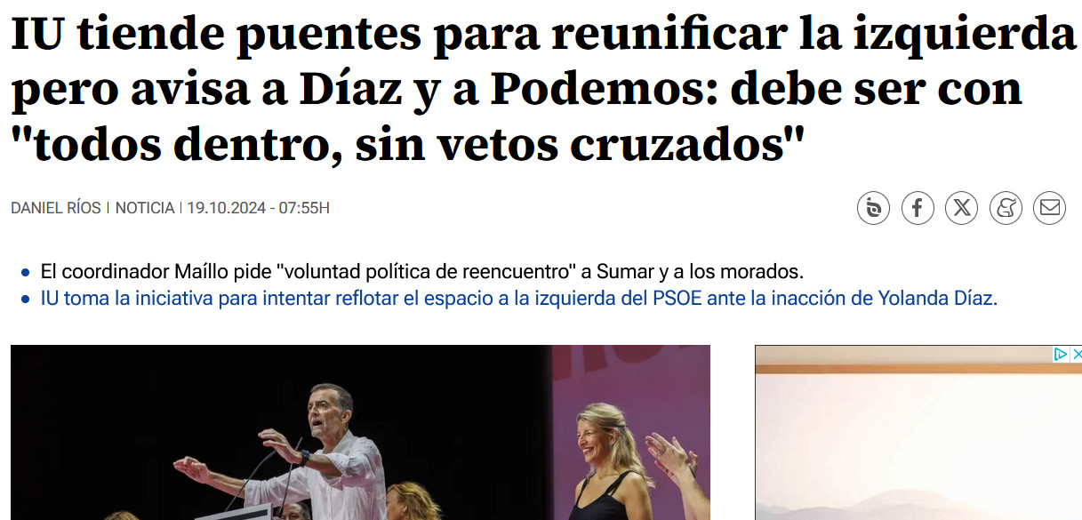 Titular que dice:

IU tiende puentes para reunificar la izquierda pero avisa a Díaz y a Podemos: debe ser con "todos dentro, sin vetos cruzados"