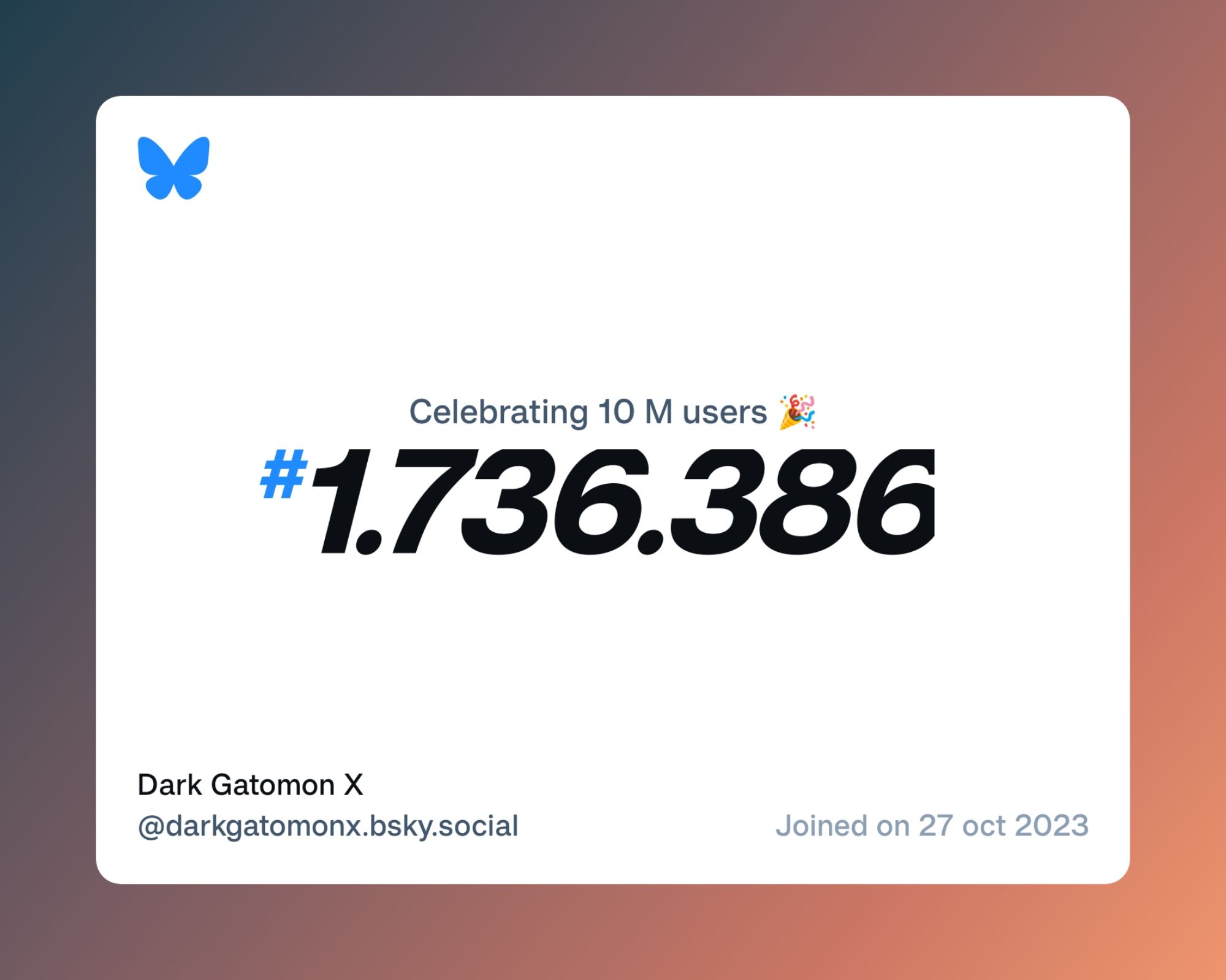 A virtual certificate with text "Celebrating 10M users on Bluesky, #1.736.386, Dark Gatomon X ‪@darkgatomonx.bsky.social‬, joined on 27 oct 2023"