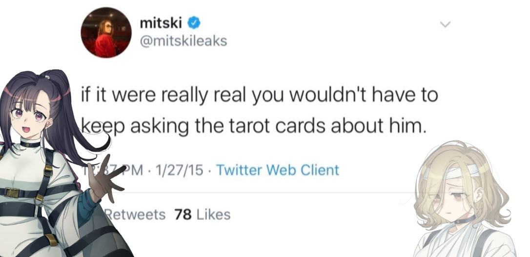 Picture of a mitski tweet with yuno and a smaller slightly transparent mahiru in the corner. The tweet reads "if it were really real you wouldn't have to keep asking the tarot cards about him." 