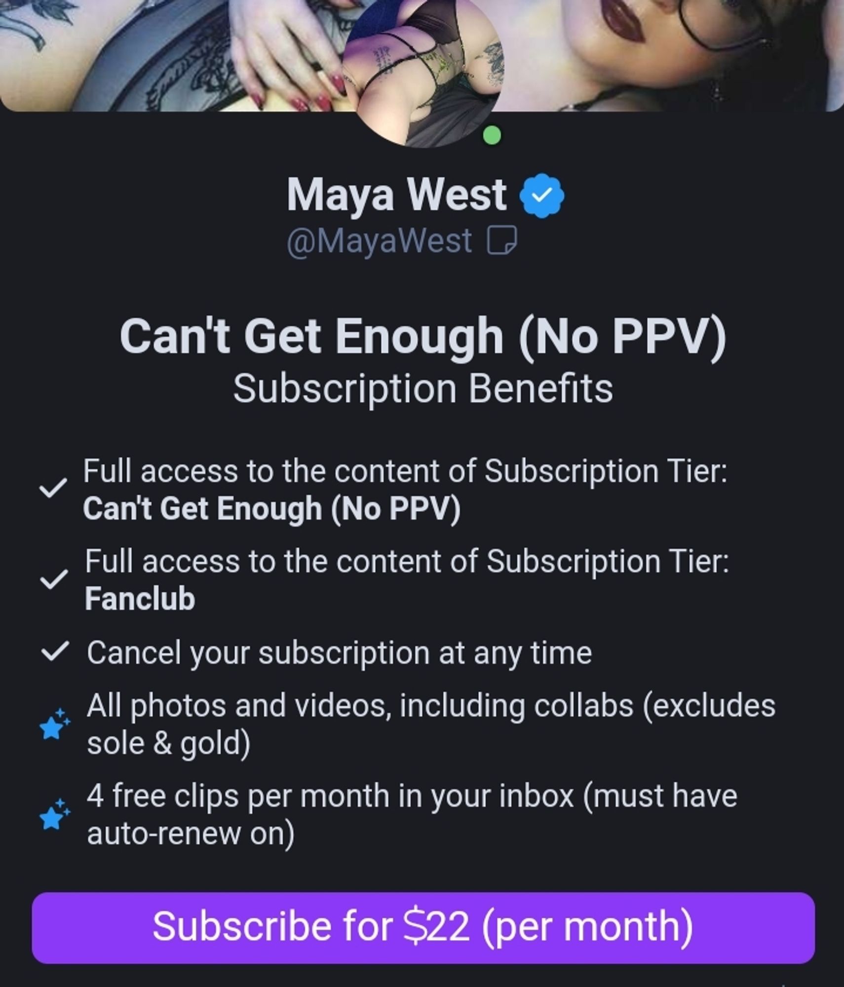 Can't Get Enough (No PPV)

Subscription Benefits

Full access to the content of Subscription Tier: Can't Get Enough (No PPV)

Full access to the content of Subscription Tier: Fanclub

Cancel your subscription at any time

All photos and videos, including collabs (excludes sole & gold)

4 free clips per month in your inbox (must have auto-renew on)

Subscribe for $22 (per month)