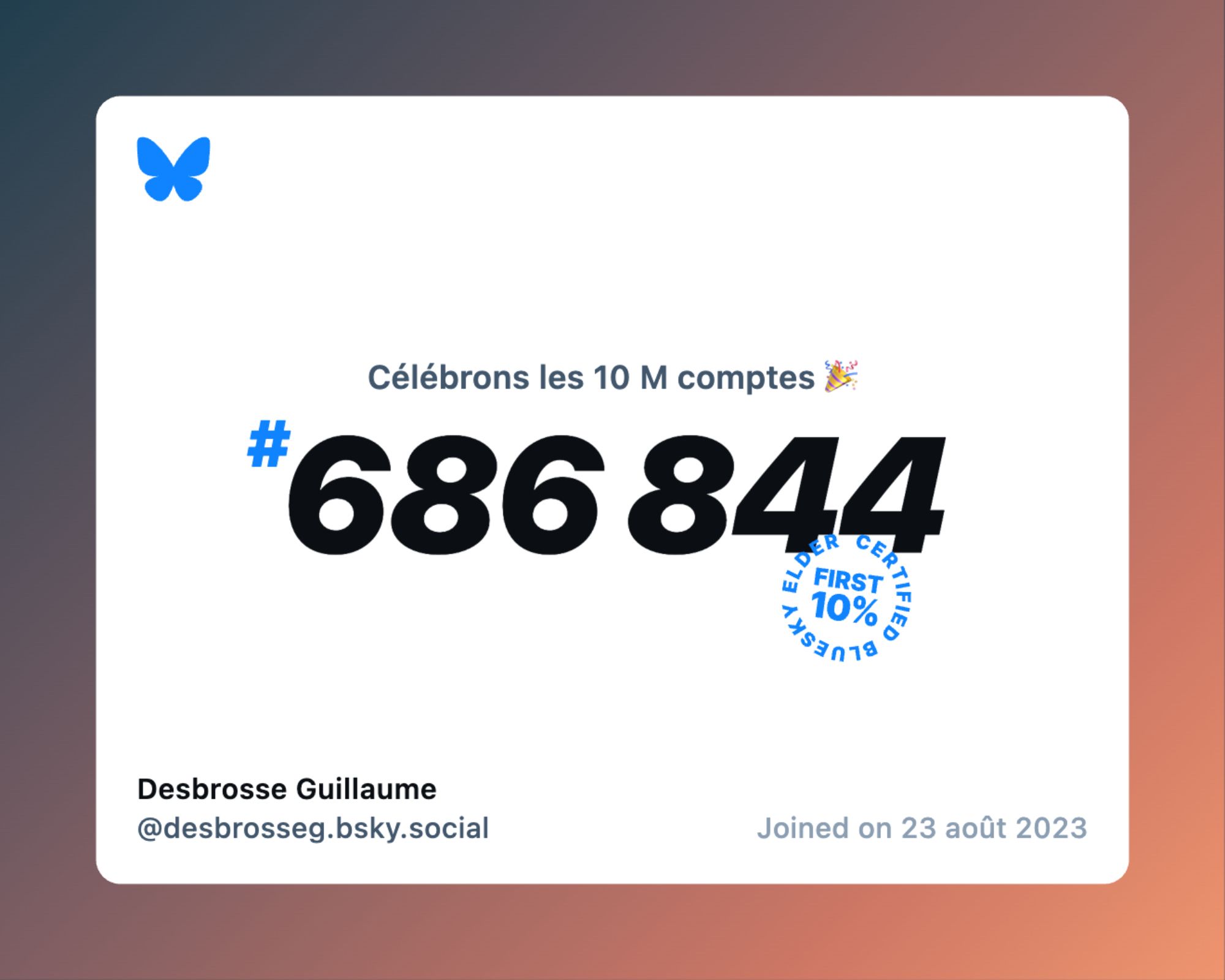 A virtual certificate with text "Celebrating 10M users on Bluesky, #686 844, Desbrosse Guillaume ‪@desbrosseg.bsky.social‬, joined on 23 août 2023"