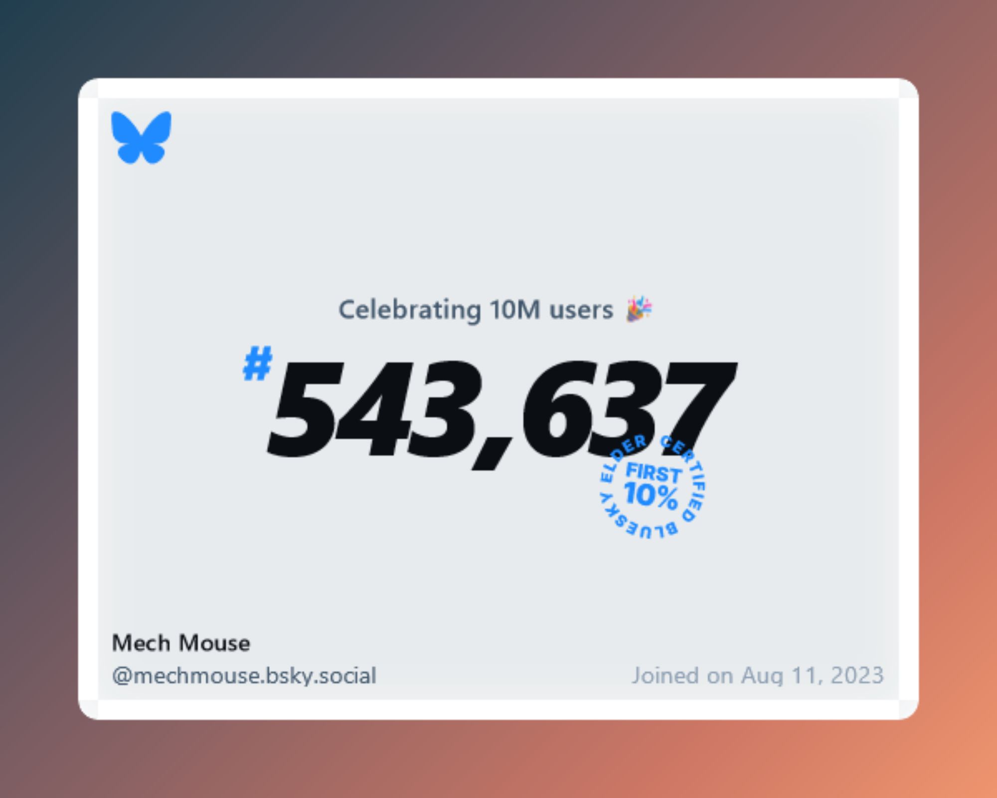 A virtual certificate with text "Celebrating 10M users on Bluesky, #543,637, Mech Mouse ‪@mechmouse.bsky.social‬, joined on Aug 11, 2023"