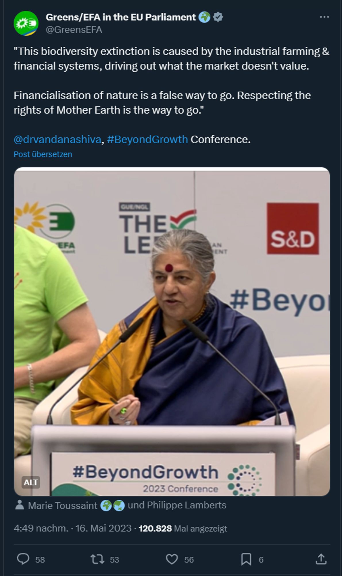 Tweet: ""This biodiversity extinction is caused by the industrial farming & financial systems, driving out what the market doesn't value.

Financialisation of nature is a false way to go. Respecting the rights of Mother Earth is the way to go."

@drvandanashiva
, #BeyondGrowth Conference."

https://twitter.com/GreensEFA/status/1658484797067636736