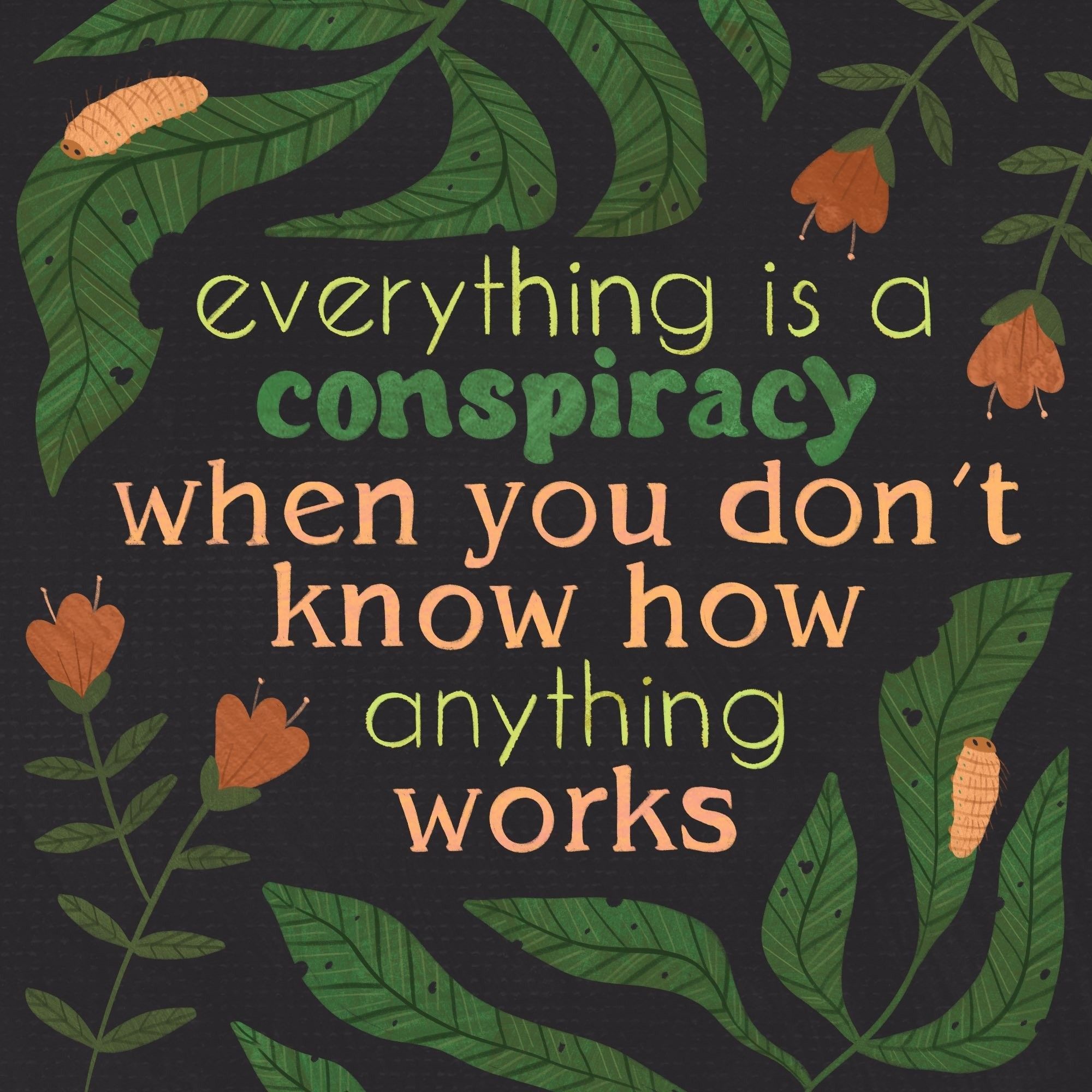 "Everything is a conspiracy when you don't know how anything works"