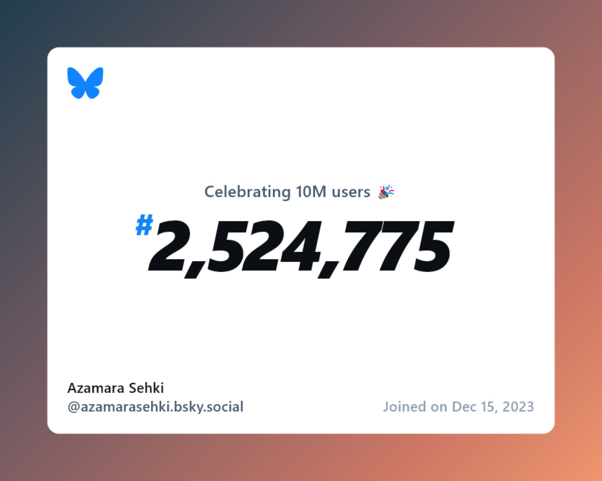 A virtual certificate with text "Celebrating 10M users on Bluesky, #2,524,775, Azamara Sehki ‪@azamarasehki.bsky.social‬, joined on Dec 15, 2023"