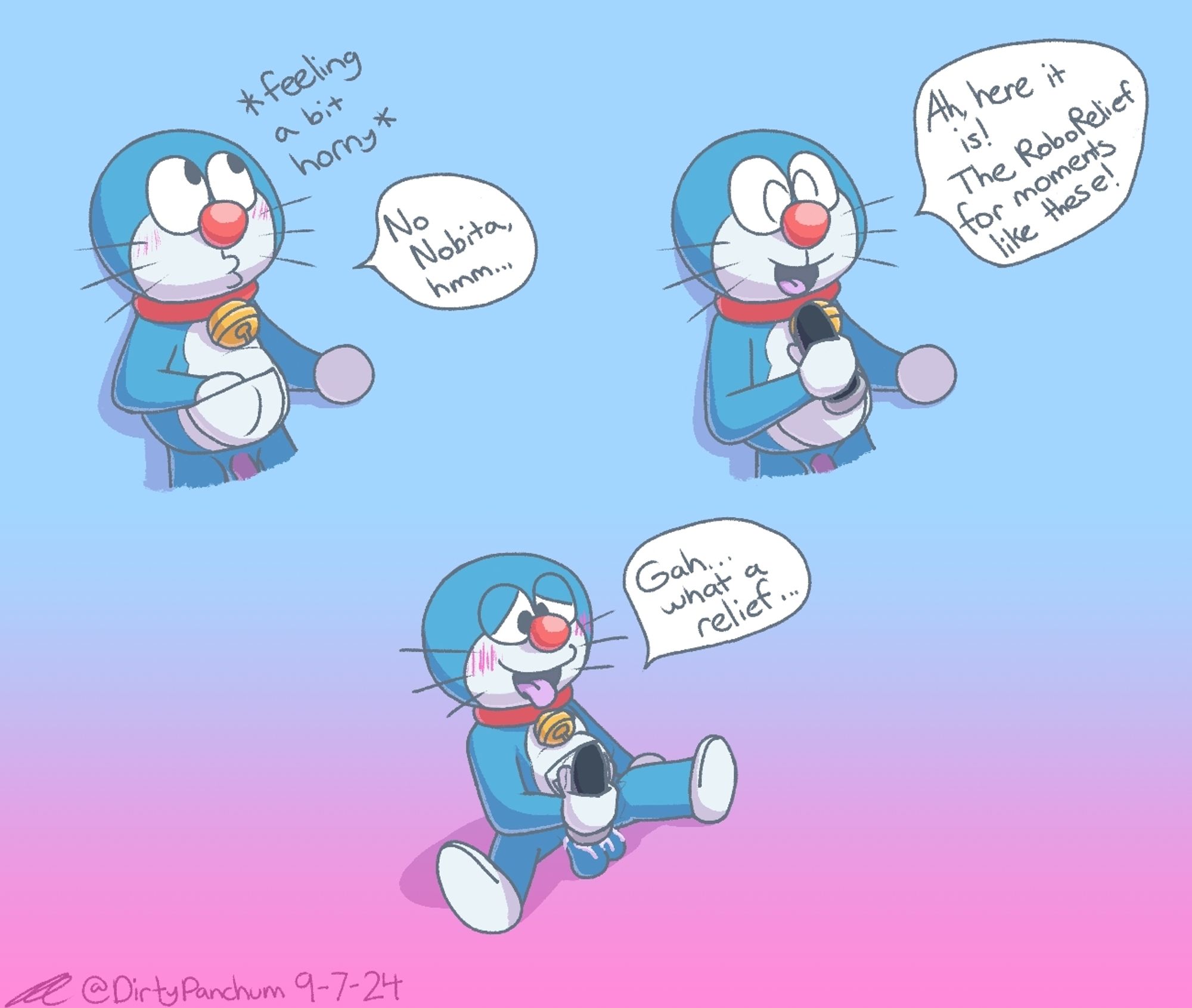 Doraemon, feeling horny, looks around to make sure he isn't seen by anyone, especially Nobita, as he tries to find something in his pouch. Later, he finds it, exclaiming "Ah, here it is! The RoboRelief for moments like these!". He then proceeds to use the device on his very visible dick in one to relief himself.