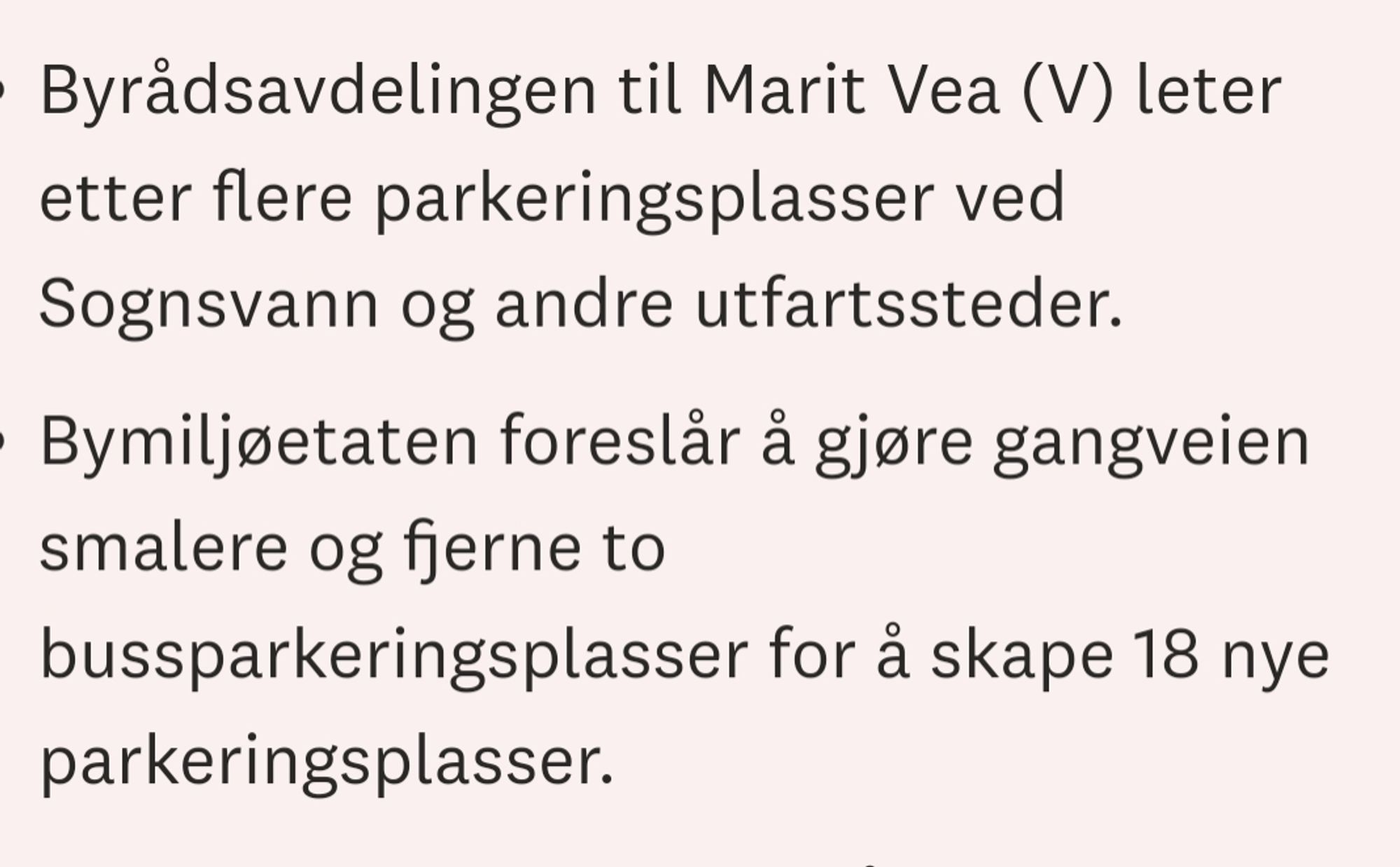 Byrådsavdelingen til Marit Vea (V) leter etter flere parkeringsplasser ved Sognsvann og andre utfartssteder.
Bymiljøetaten foreslår å gjøre gangveien smalere og fjerne to bussparkeringsplasser for å skape 18 nye parkeringsplasser.