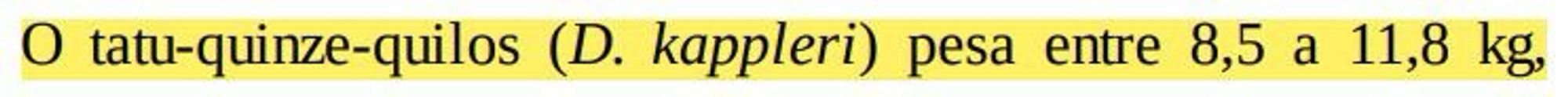 trecho grifado onde se lê: o tatu-quinze-quilos (D. kappleri) pesa entre 8,5 a 11,8 kg