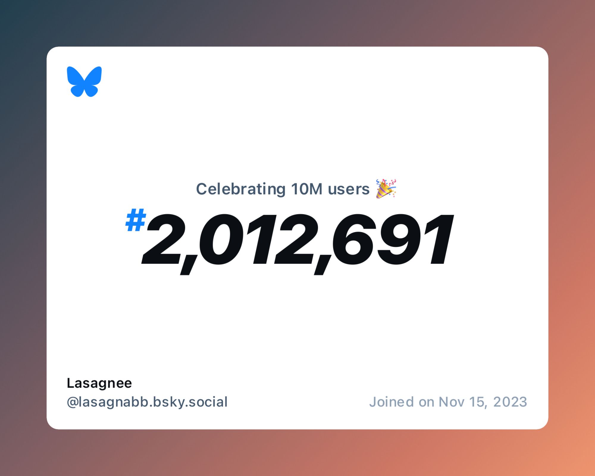 A virtual certificate with text "Celebrating 10M users on Bluesky, #2,012,691, Lasagnee ‪@lasagnabb.bsky.social‬, joined on Nov 15, 2023"