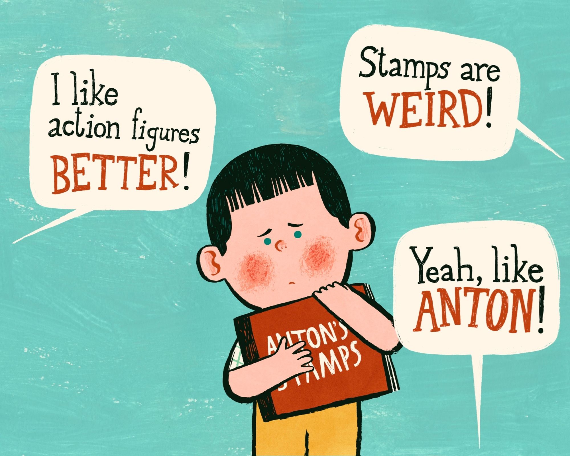 Illustration of a boy, blushing and looking worried, holding a stamp album. There are three speech bubbles surrounding him saying "I like action figures better!", "Stamps are weird!" And "Yeah, like Anton!"