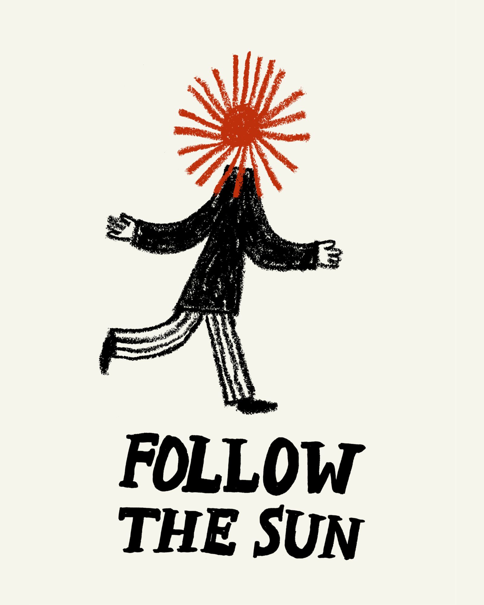 Illustration of a person with a loosely drawn sun instead of a human head, walking with arms open. There is text below the figure that says "follow the sun"