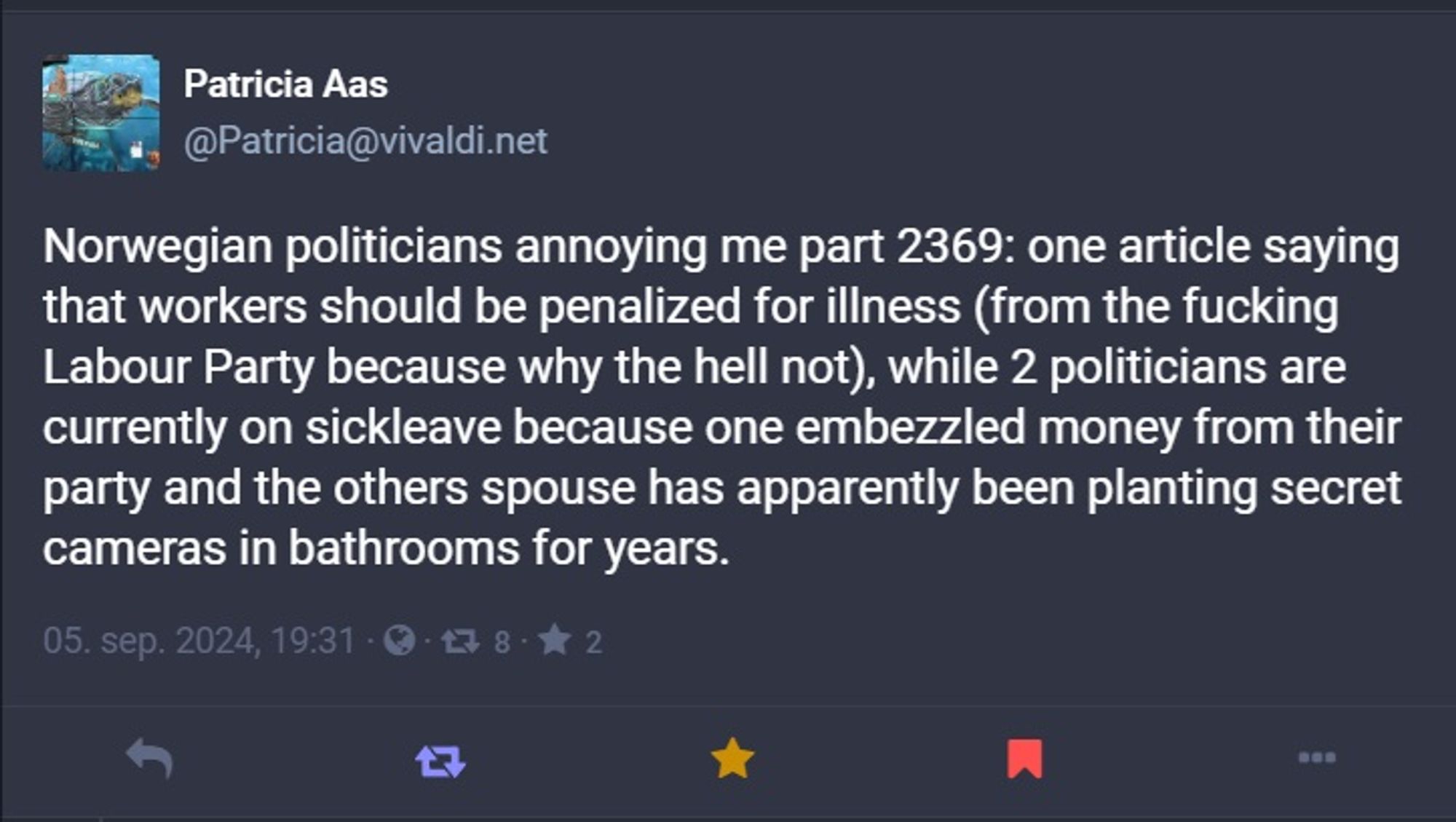 By @patricia@vivaldi.net on Mastodon: "Norwegian politicians annoying med part 2369: one article saying that workers should be penalized for illness (from the fucking Labor Party because why the hell not), while 2 politicians are currently on sickleave because one embezzled money from their party and the other's spous has apparently been planting secret cameras in bathrooms for years."