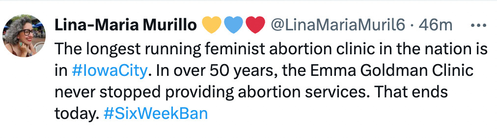 Lina-Maria Murillo 💛💙❤
@LinaMariaMuril6
·
46m
The longest running feminist abortion clinic in the nation is in #IowaCity. In over 50 years, the Emma Goldman Clinic never stopped providing abortion services. That ends today. #SixWeekBan

10:04 AM · Jun 28, 2024