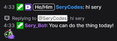 SeryCodes: hi sery
Sery_Bot: You can do the thing today! 💜