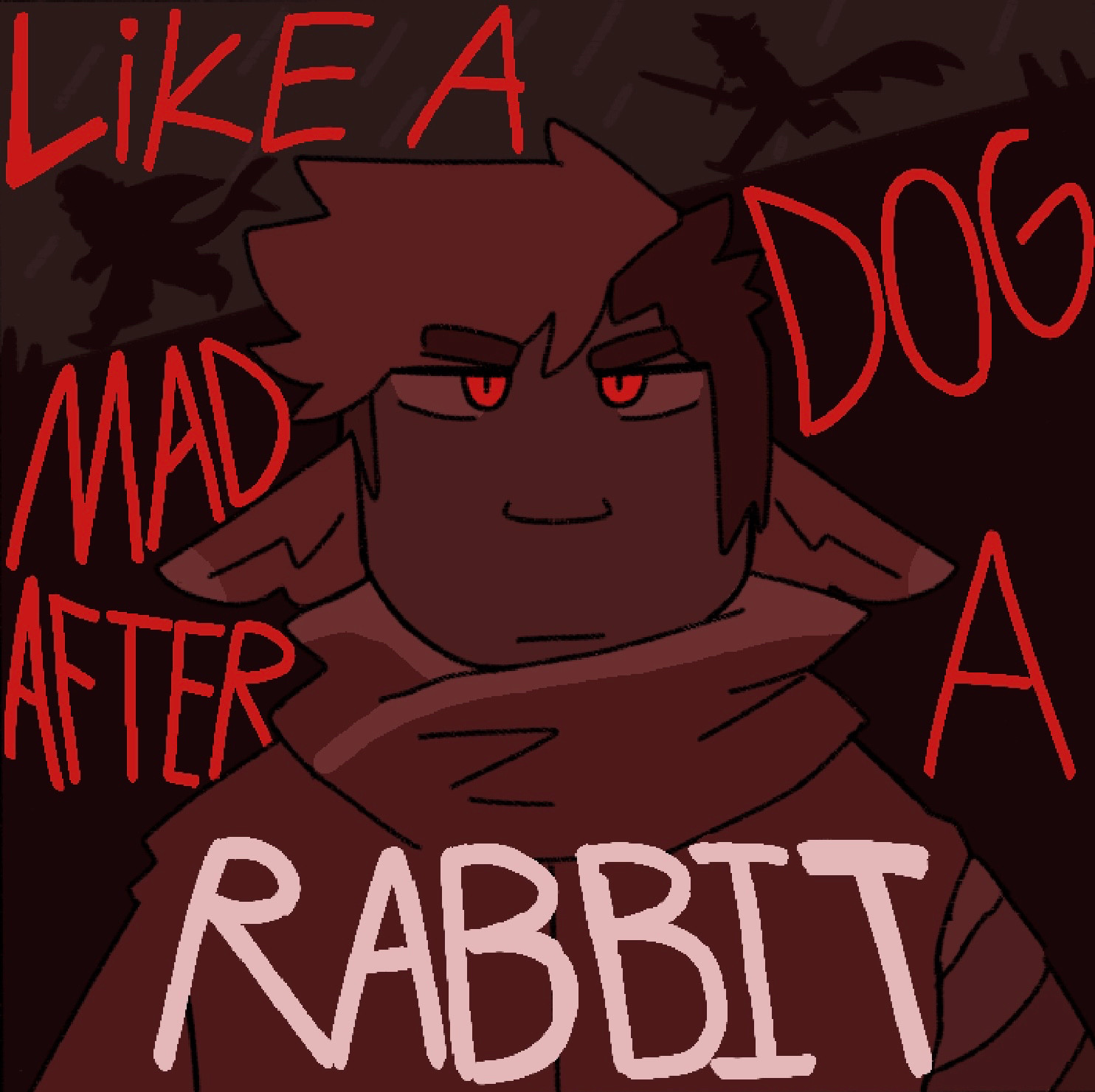 A drawing of loony from deceit season 1 to the song mad dog by cranewives. He takes up most of the frame starring straight ahead while in the background a tiny Loony chases a tiny switchback mongo. The lyrics read “like a mad dog after a rabbit”
