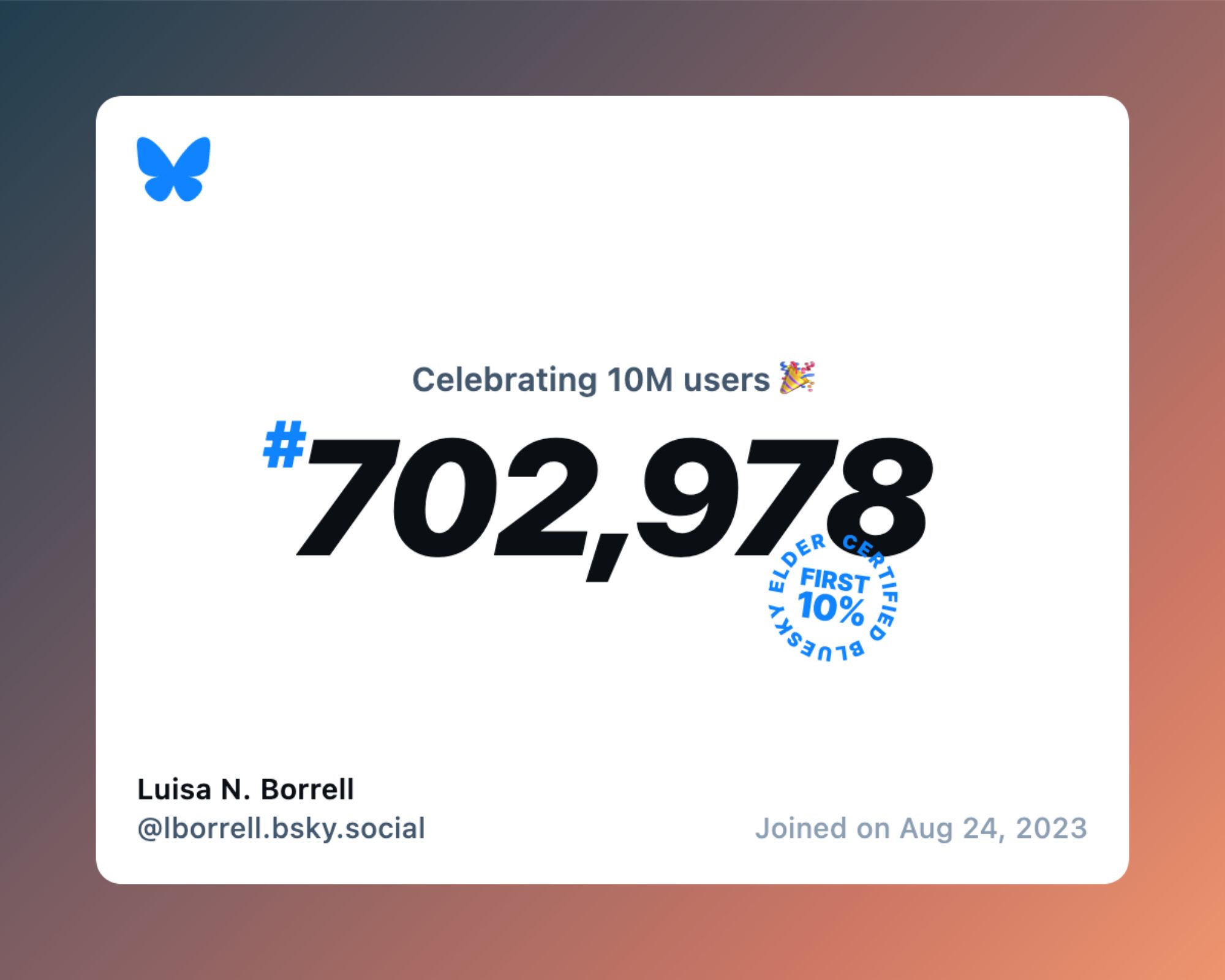 A virtual certificate with text "Celebrating 10M users on Bluesky, #702,978, Luisa N. Borrell ‪@lborrell.bsky.social‬, joined on Aug 24, 2023"