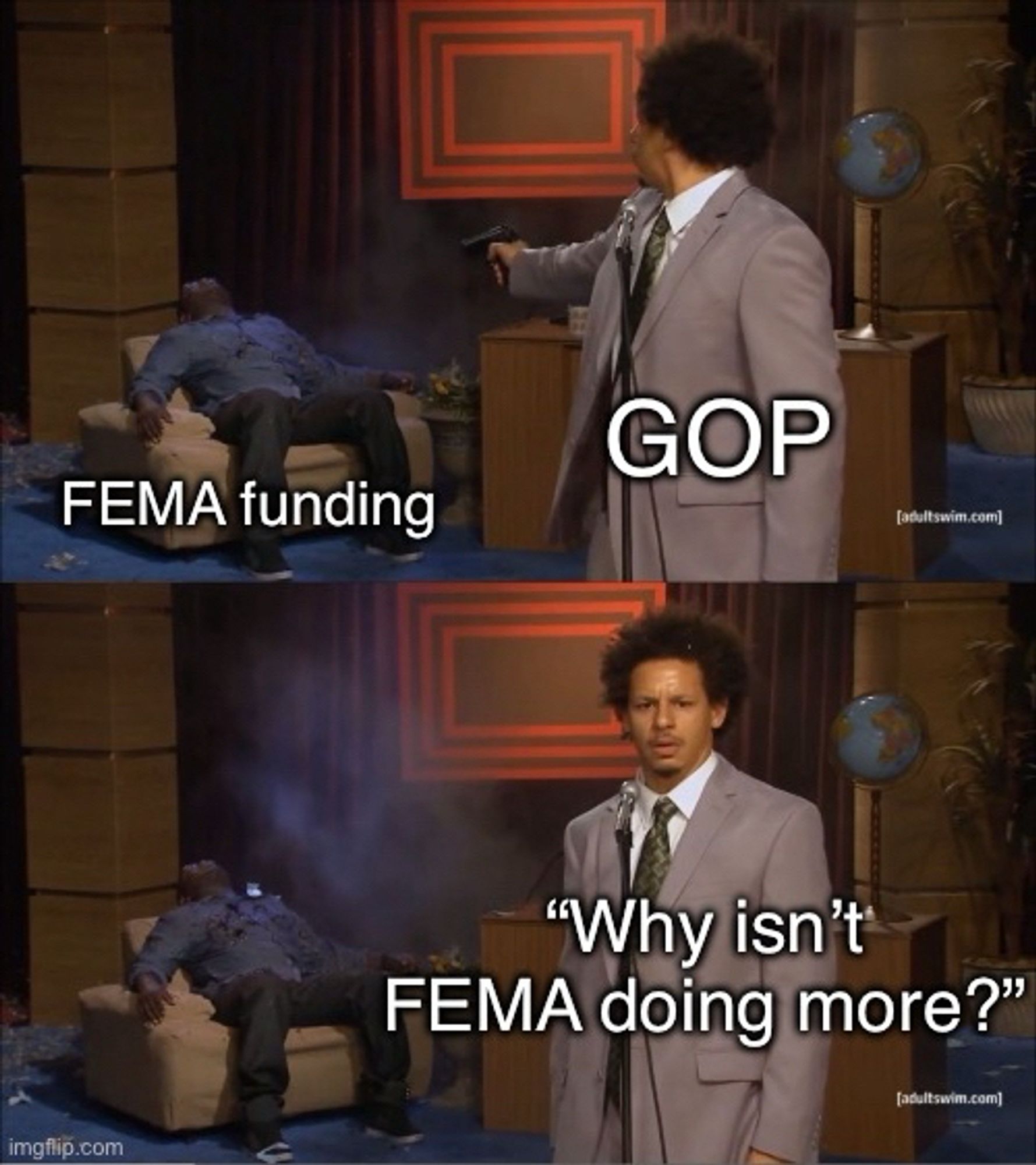 Who killed Hannibal meme, with the GOP shooting FEMA funding before asking why FEMA isn’t doing more.