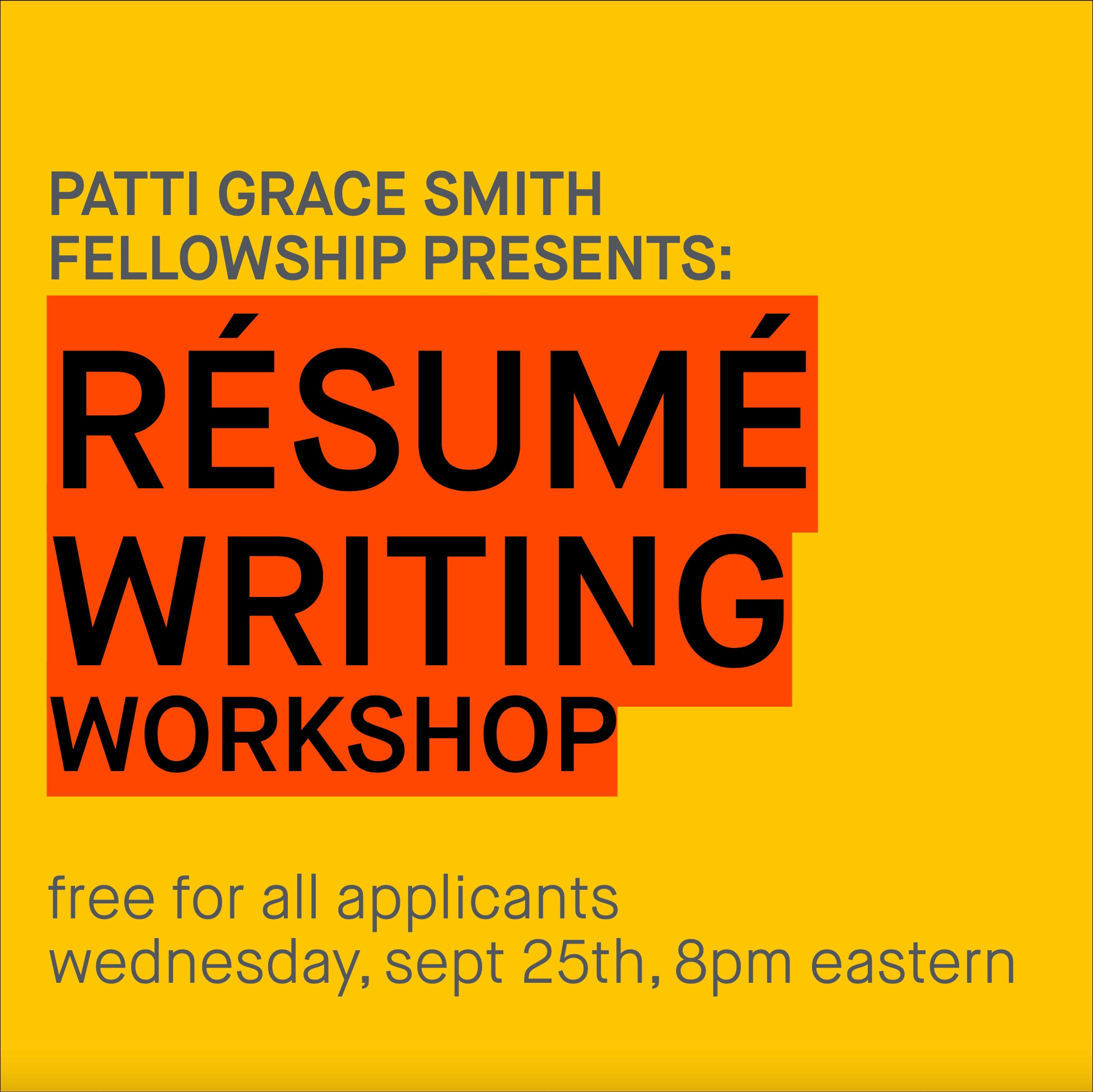 A text based poster promoting the Patti Grace Smith Fellowship’s résumé writing workshop, taking place on Wednesday, September 25, at 8 PM Eastern