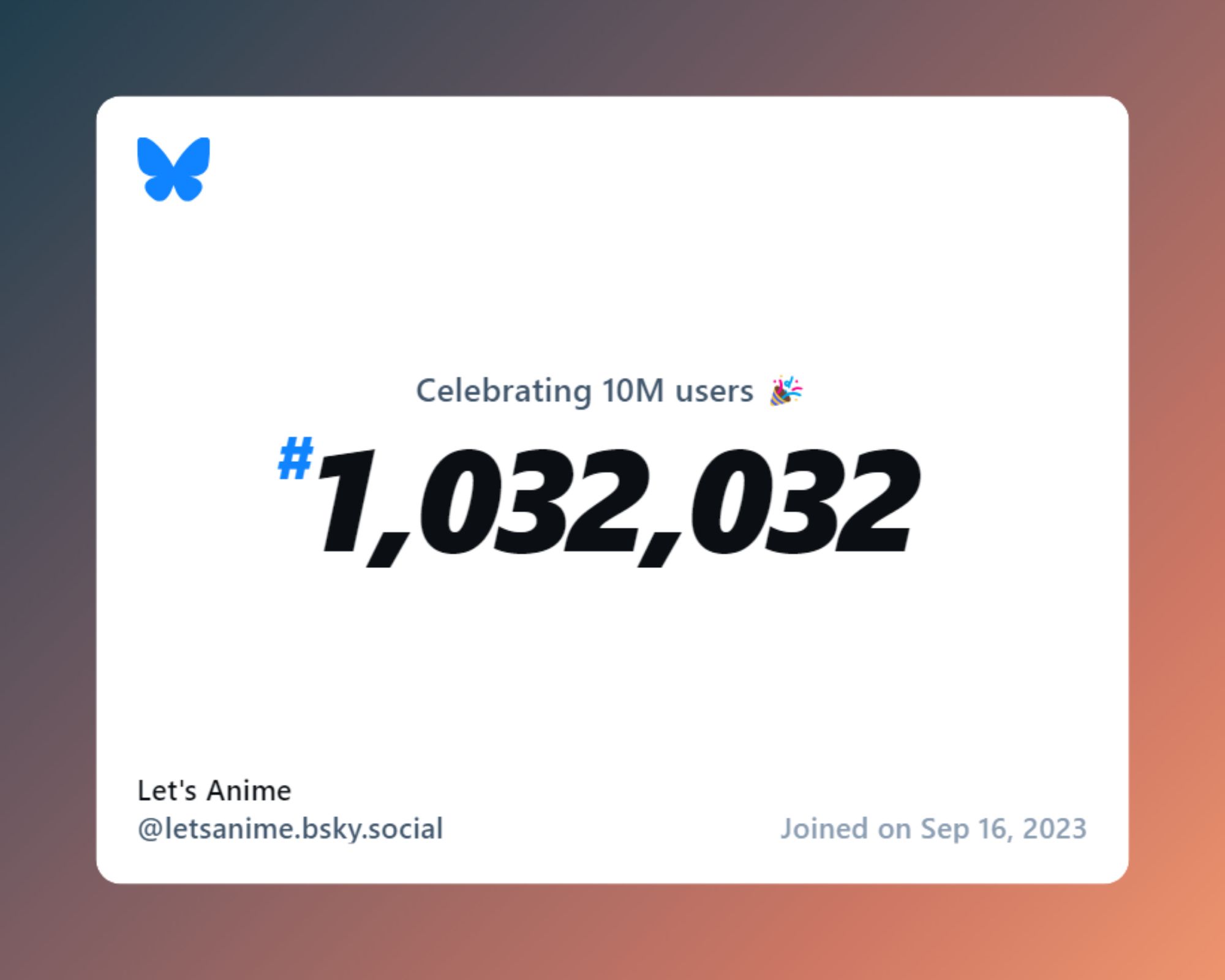 A virtual certificate with text "Celebrating 10M users on Bluesky, #1,032,032, Let's Anime ‪@letsanime.bsky.social‬, joined on Sep 16, 2023"