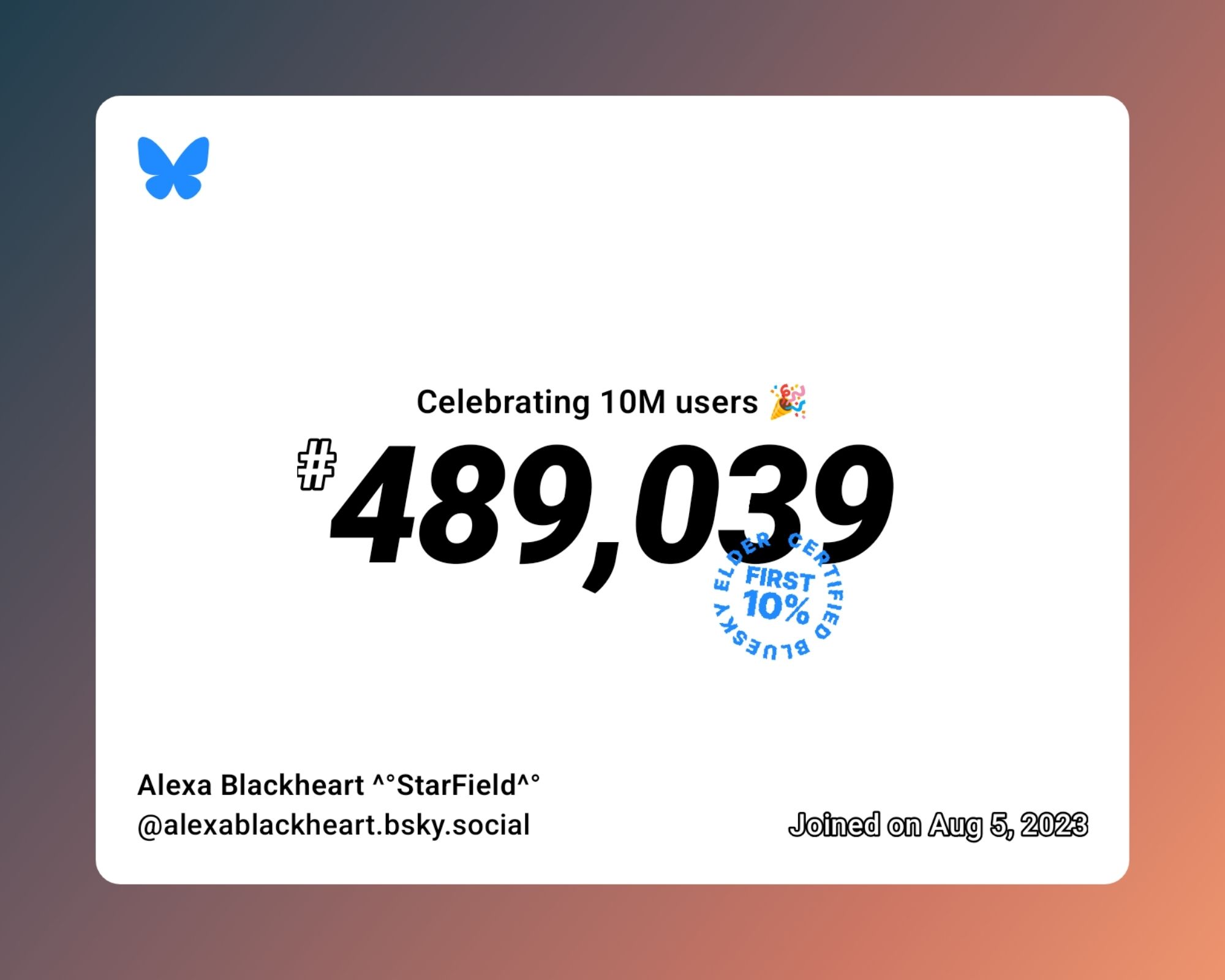 A virtual certificate with text "Celebrating 10M users on Bluesky, #489,039, Alexa Blackheart ^°StarField^° ‪@alexablackheart.bsky.social‬, joined on Aug 5, 2023"