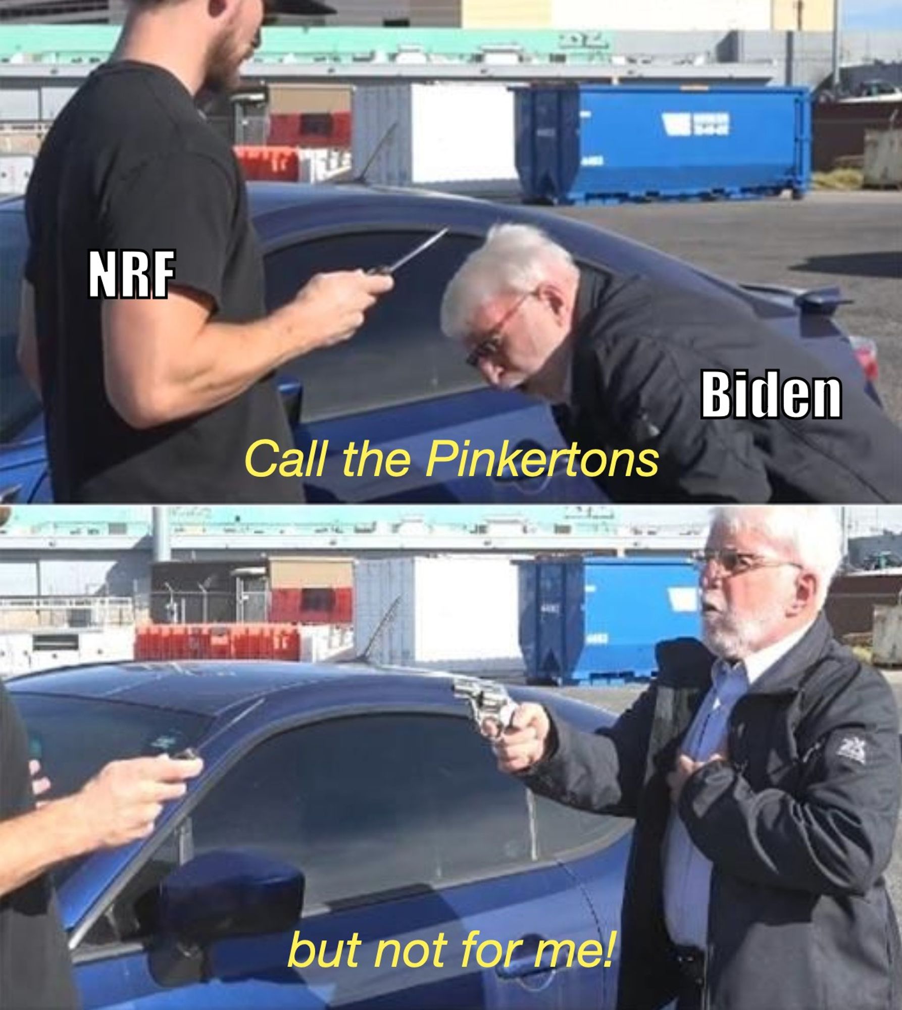 "Call the ambulance meme" with the knife-wielding man labeled "NRF" and the old man labeled "Biden."

Text: Call the Pinkertons… 
…but not for me!