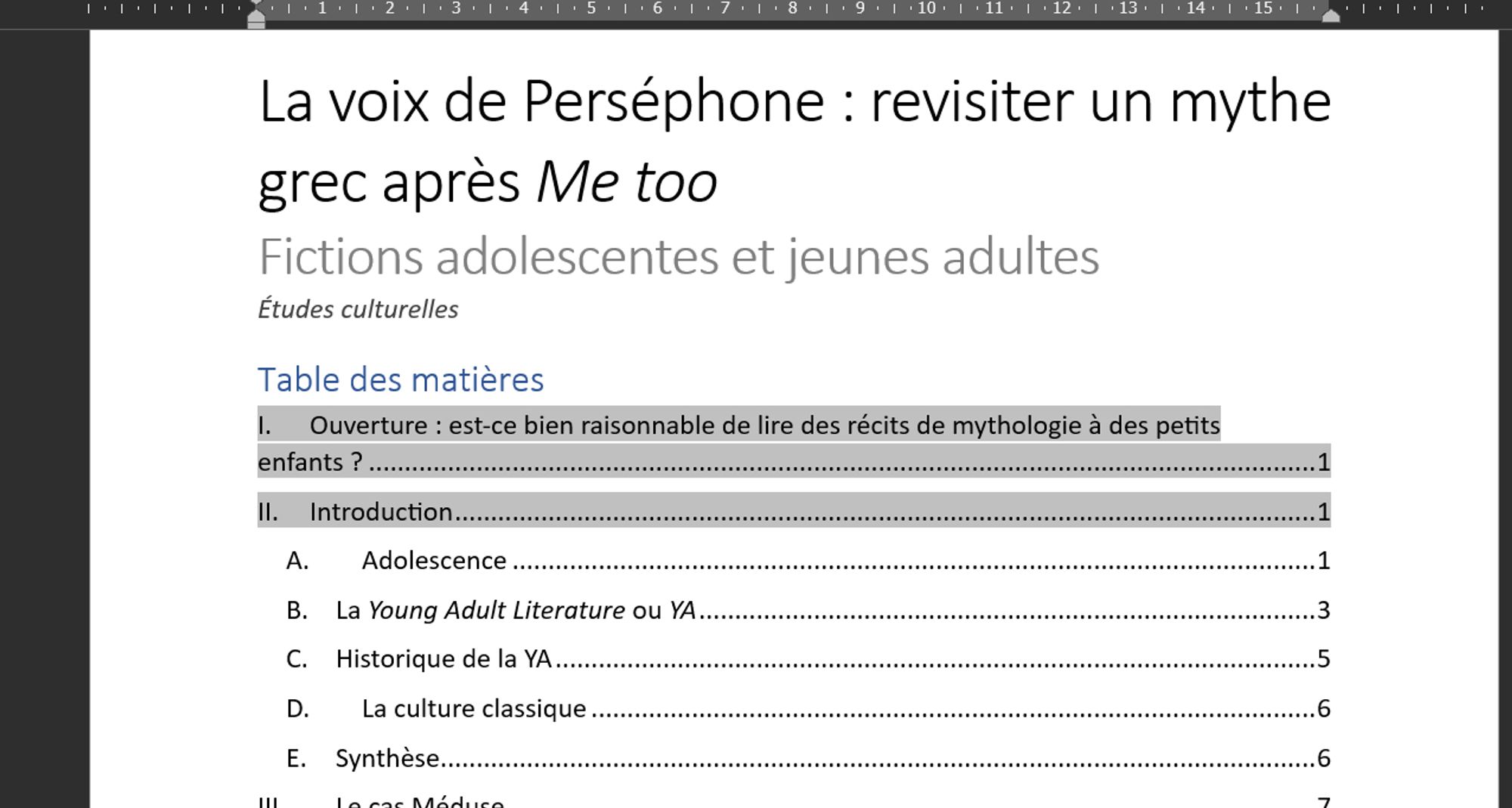 Capture d'une page sur Word. On voit le titre "La voix de Perséphone : revisiter un mythe grec après Me too - Fictions adolescentes et jeunes adultes - Études culturelles" et une partie de la table des matières
I.	Ouverture : est-ce bien raisonnable de lire des récits de mythologie à des petits enfants ?
II.	Introduction
III.	Le cas Méduse