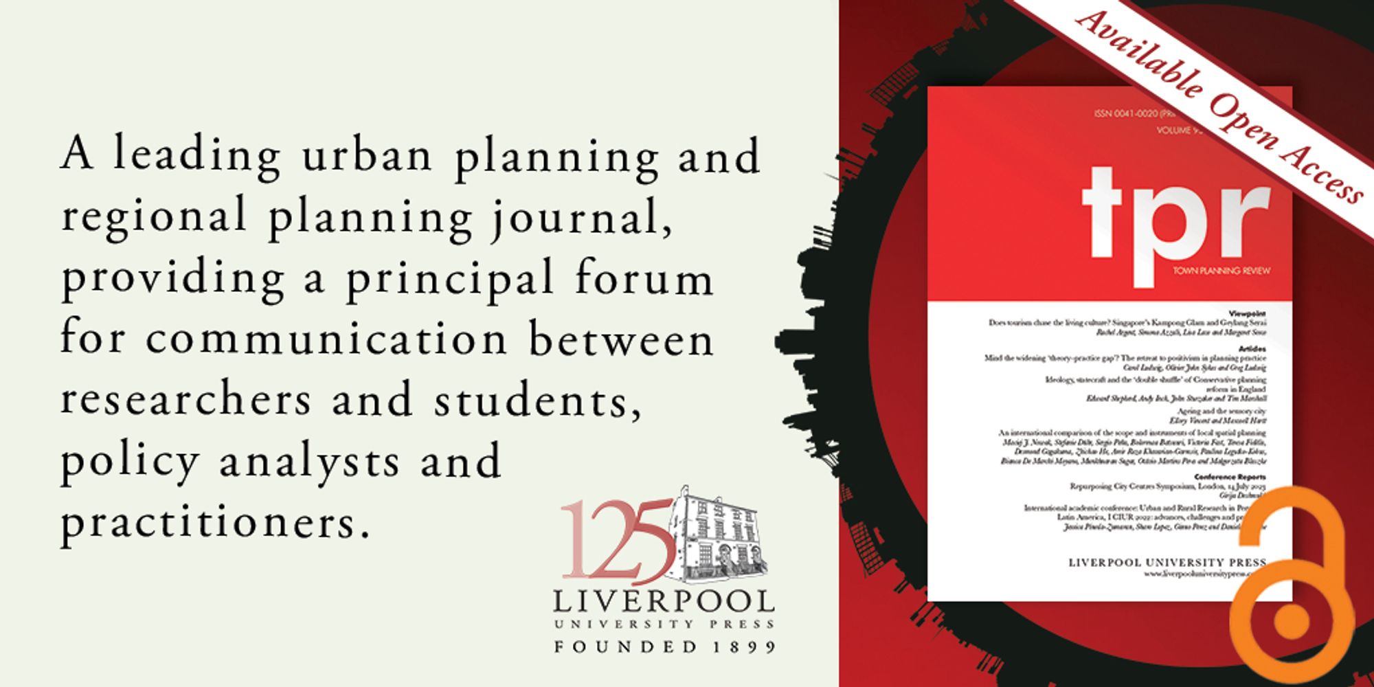 A leading urban planning and regional planning journal, providing a principal forum for communication between researchers and students, policy analysts and practitioners. TPR journal cover, with a bright red band of colour across the top and TPR in blocky white lowercase text. Articles within the issue listed below in black text on a white background. Open Access logo in bright orange showing an open padlock. LUP 125th anniversary logo. Banner reading available open access.