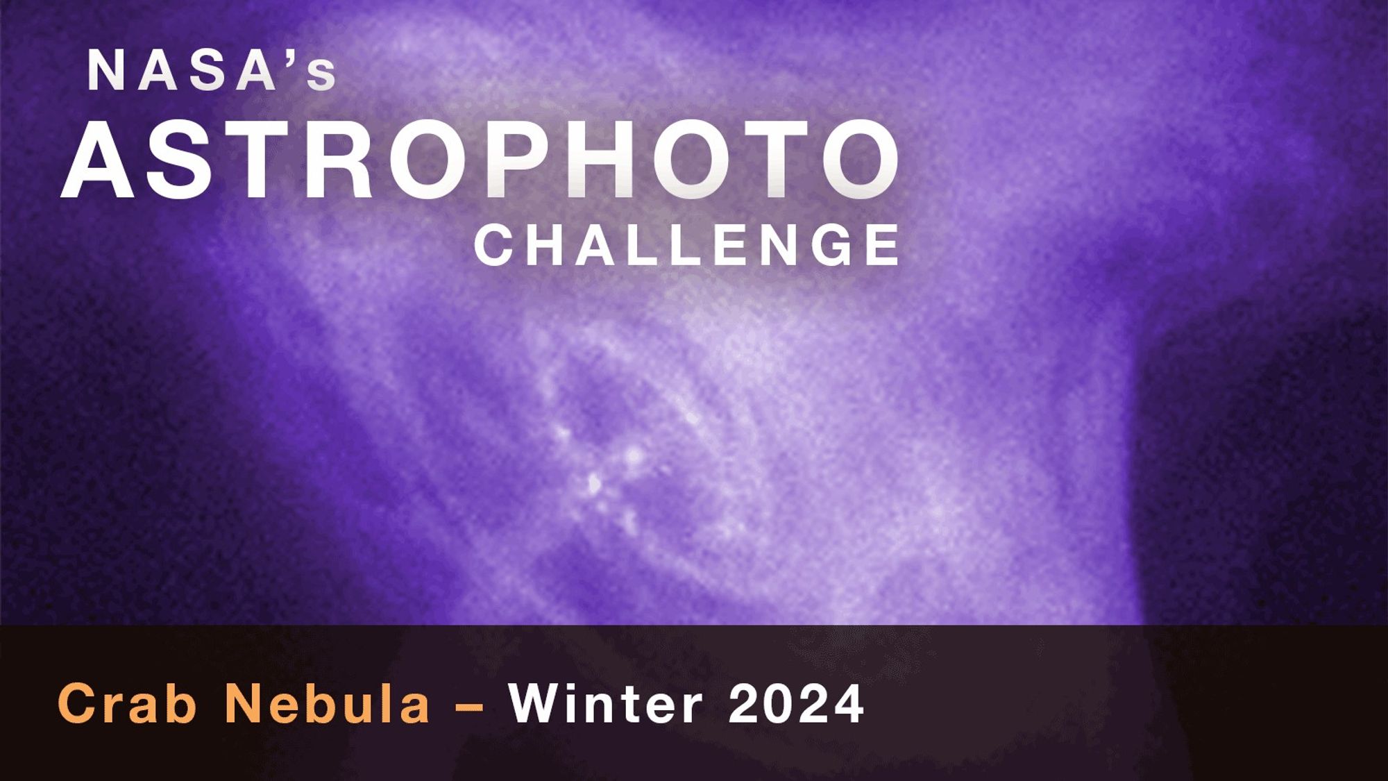 Text overlaid on a space telescope image showing a wispy purple cloud-like structure with concentric rings and a beam jetting out from a bright spot in the middle. Text reads “NASA’s Astrophoto Challenge: Crab Nebula – Winter 2024