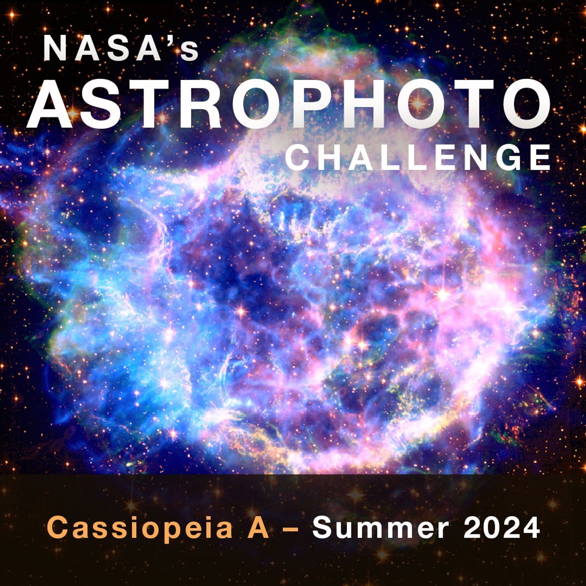 NASA's Astrophoto Challenge. Cassiopeia A — Summer 2024.
The background features an image of Cassiopeia A, a circular-shaped cloud of gas and dust with complex structure in shades of blue and pink.