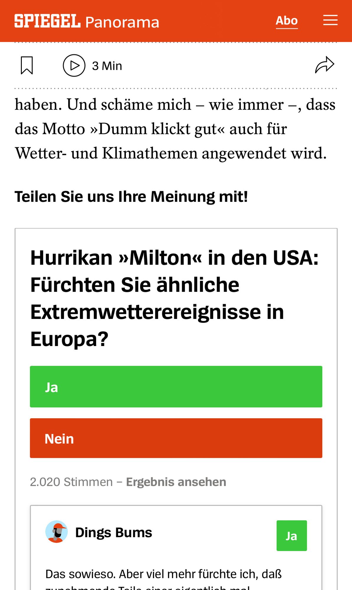 Artikel-Ende:

haben. Und schäme mich - wie immer -, dass das Motto »Dumm klickt gut« auch für Wetter- und Klimathemen angewendet wird.
Und darunter eine Online Unfrage:

 Klimathemen angewendet wird.
Teilen Sie uns Ihre Meinung mit!
Hurrikan »Milton« in den USA:
Fürchten Sie ähnliche Extremwetterereignisse in Europa?
Antwort Optionen: Ja und Nein.