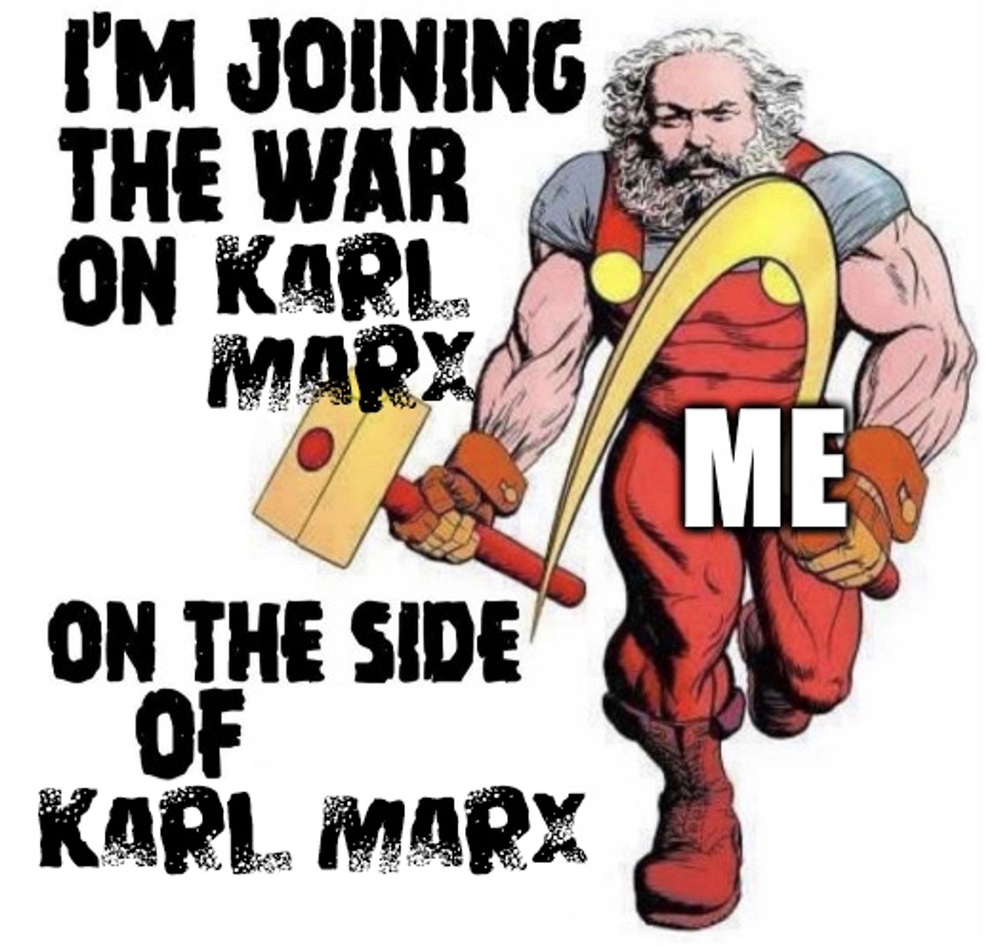 A comic book image of Karl Marx labeled "me" is charging the viewer wielding a hammer and sickle. The text reads: I'm joining the war on Karl Marx.

On the side of Karl Marx.