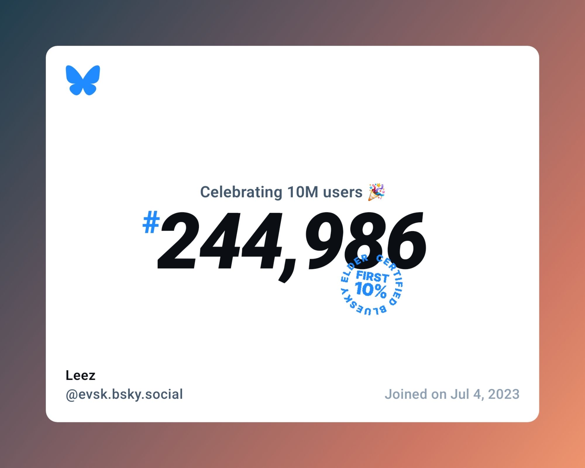 A virtual certificate with text "Celebrating 10M users on Bluesky, #244,986, Leez ‪@evsk.bsky.social‬, joined on Jul 4, 2023"