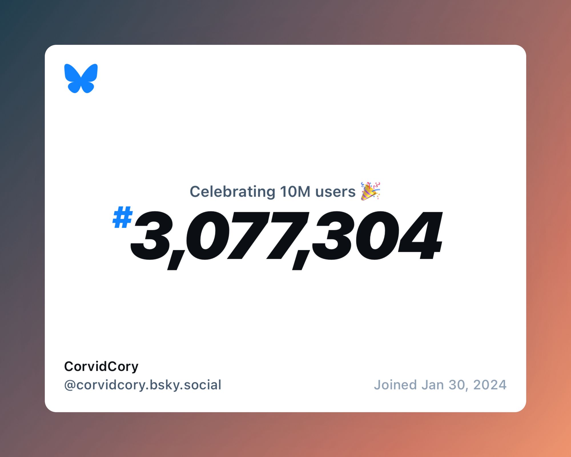 Image of depicting text that says “Celebrating 10M users” with the number 3,077,304 below saying CorvidCory was the 3,077,304th user to join Bluesky. The text on the right states the joined date as January 30, 2024.