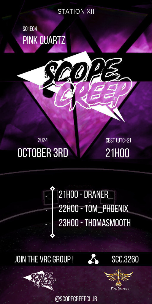 An event poster with a pink upside down pyramid in the background
Text info as follows
Event location: Station XII (a vrchat world)
Event name: S01E04 - "Pink Quartz"
Event date: 2024-10-03 21h00 CEST (UTC+2)
Lineup:
- 21h00 Draner
- 22h00 Tom_Phoenix
- 23h00 ThomaSmooth
Join the VRC group ! SCC.3260