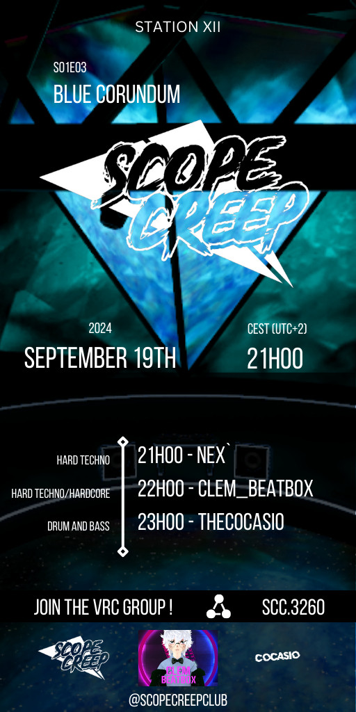 An event poster with a blue upside down pyramid in the background
Text info as follows
Event location: Station XII (a vrchat world)
Event name: S01E03 - "Blue Corundum"
Event date: 2024-09-19 21h00 CEST (UTC+2)
Lineup:
- 21h00 nEx`(hard techno)
- 22h00 Clem_BeatBox (hard techno/hardcore)
- 23h00 TheCocasio (drum and bass)
Join the VRC group ! SCC.3260