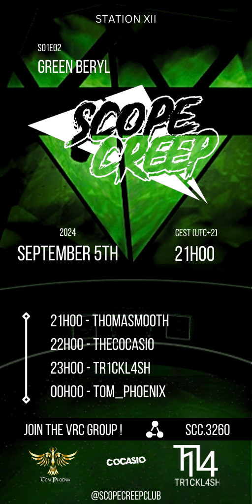 An event poster with a green upside down pyramid in the background
Text info as follows
Event location: Station XII (a vrchat world)
Event name: S01E02 - "Green Beryl"
Event date: 2024-09-05 21h00 CEST (UTC+2)
Lineup:
- 21h00 ThomaSmooth
- 22h00 TheCocasio
- 23h00 TR1CKL4SH
- 00h00 Tom_Phoenix
Join the VRC group ! SCC.3260