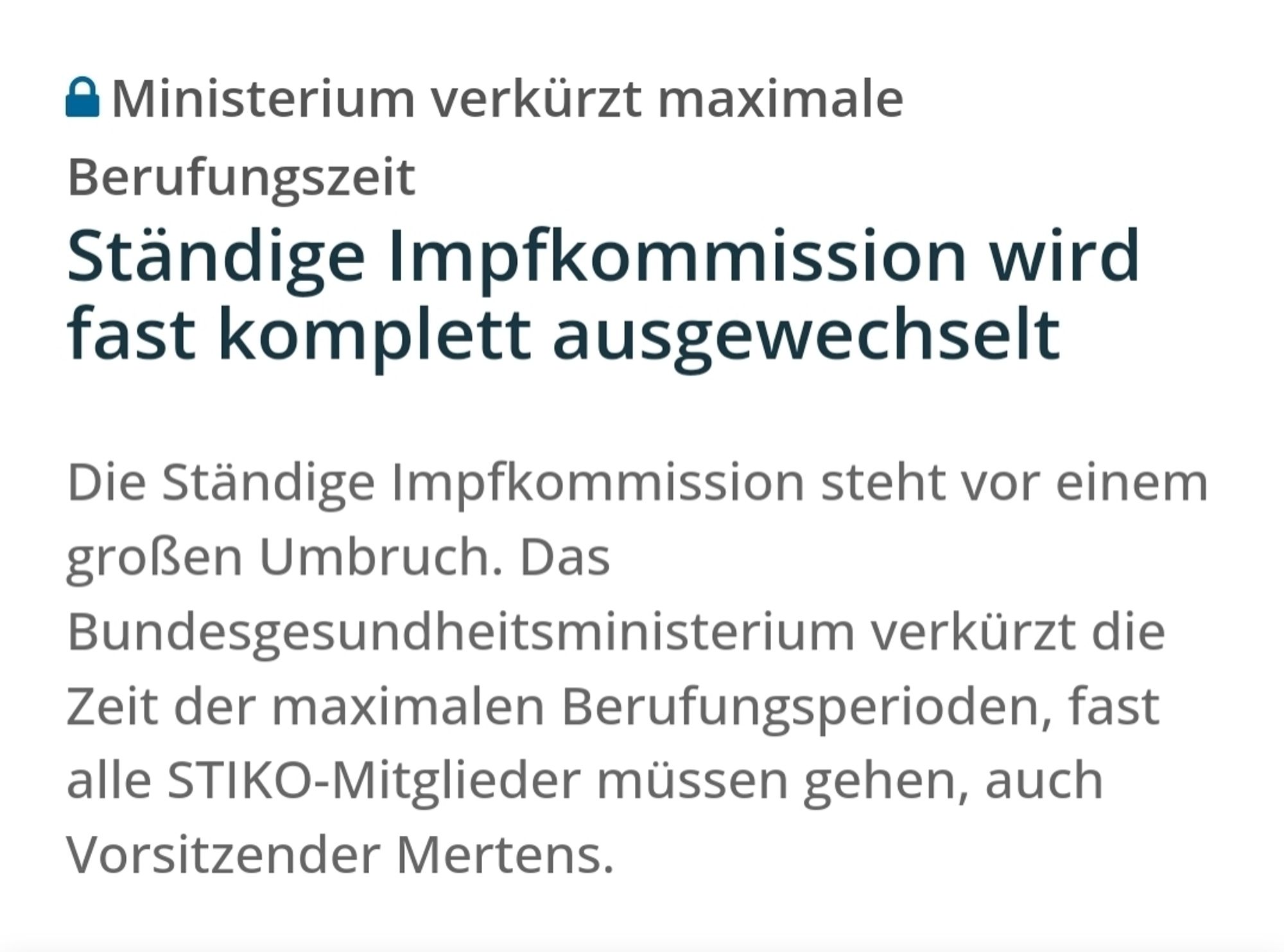 Ministerium verkürzt maximale Berufungszeit
Ständige Impfkommission wird fast komplett ausgewechselt
Die Ständige Impfkommission steht vor einem großen Umbruch. Das Bundesgesundheitsministerium verkürzt die Zeit der maximalen Berufungsperioden, fast alle STIKO-Mitglieder müssen gehen, auch Vorsitzender Mertens.