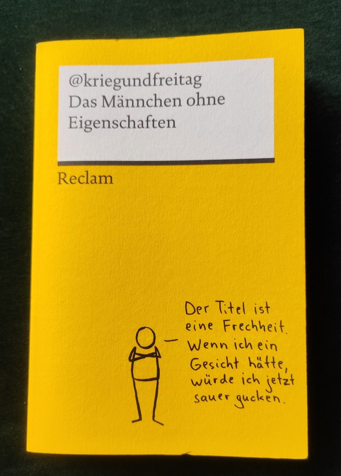 @kriegundfreitag

Das Männchens ohne Eigenschaften von Reclam