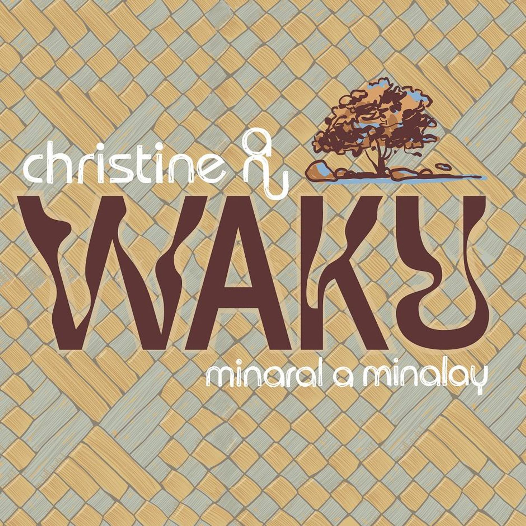 Album artwork for "Waku - Minaral A Minalay" by Christine Anu