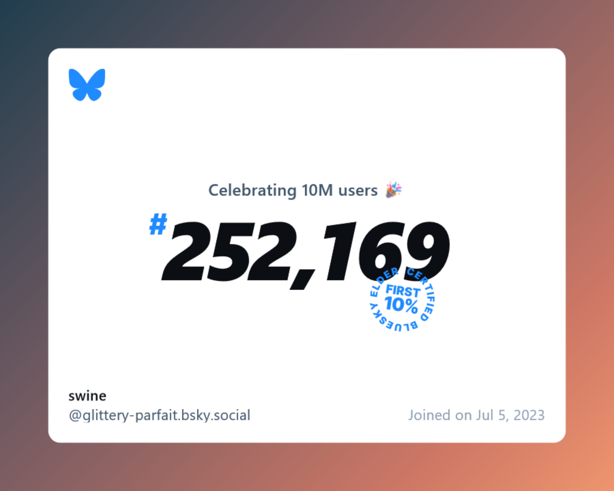 A virtual certificate with text "Celebrating 10M users on Bluesky, #252,169, swine ‪@glittery-parfait.bsky.social‬, joined on Jul 5, 2023"