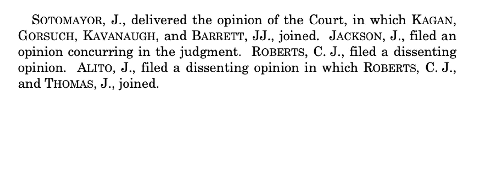 SOTOMAYOR, J., delivered the opinion of the Court, in which KAGAN,
GORSUCH, KAVANAUGH, and BARRETT, JJ., joined. JACKSON, J., filed an
opinion concurring in the judgment. ROBERTS, C. J., filed a dissenting
opinion. ALITO, J., filed a dissenting opinion in which ROBERTS, C. J.,
and THOMAS, J., joined.