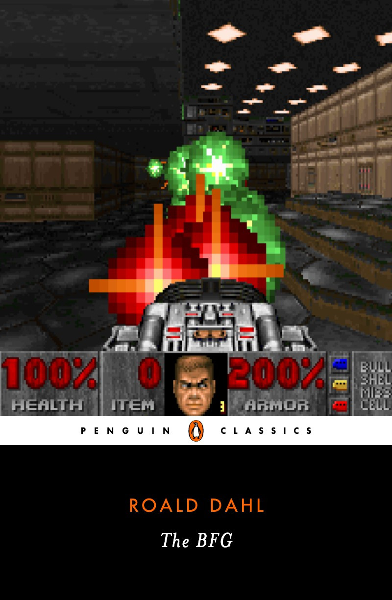 Penguin Classics cover of The BFG by Roald Dahl. Cover image is a screenshot of the classic computer game Doom--the equipped weapon is the BFG-9000, shooting a demon or something