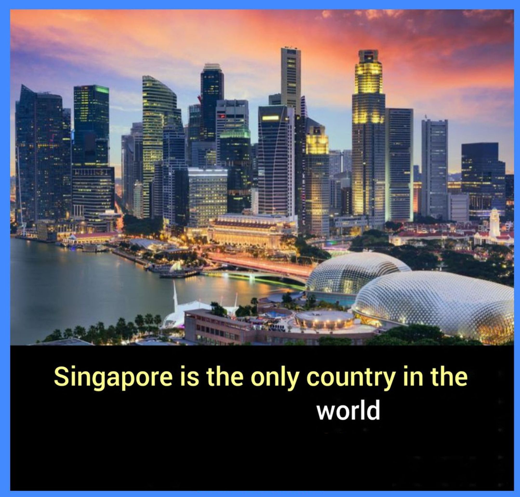 Picture of Singapore. Below it, an altered caption says: "Singapore is the only country in the world."