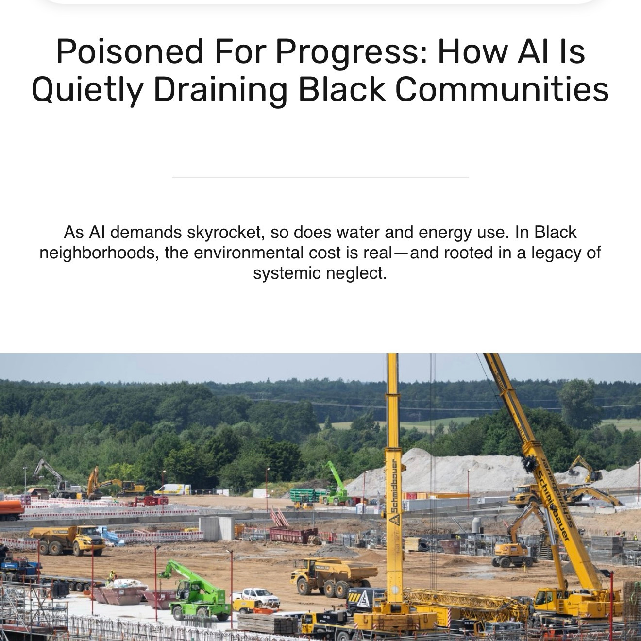 Screenshot of title/subtitle of GirlsUnited/Essence article. Copy: “Poisoned For Progress: How Al Is Quietly Draining Black Communities” | “As Al demands skyrocket, so does water and energy use. In Black neighborhoods, the environmental cost is real-and rooted in a legacy of systemic neglect.”. Photo: Construction vehicles stand on the building site of a future chip factory